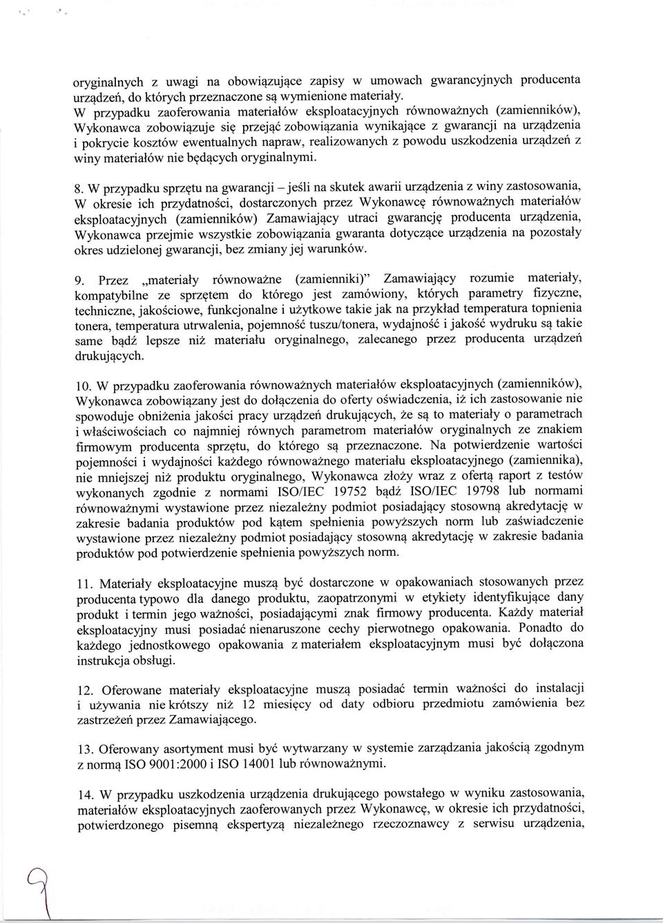 napraw, realizowanych z powodu uszkodzenia urządzeń z winy materiałów nie będących oryginalnymi. 8.