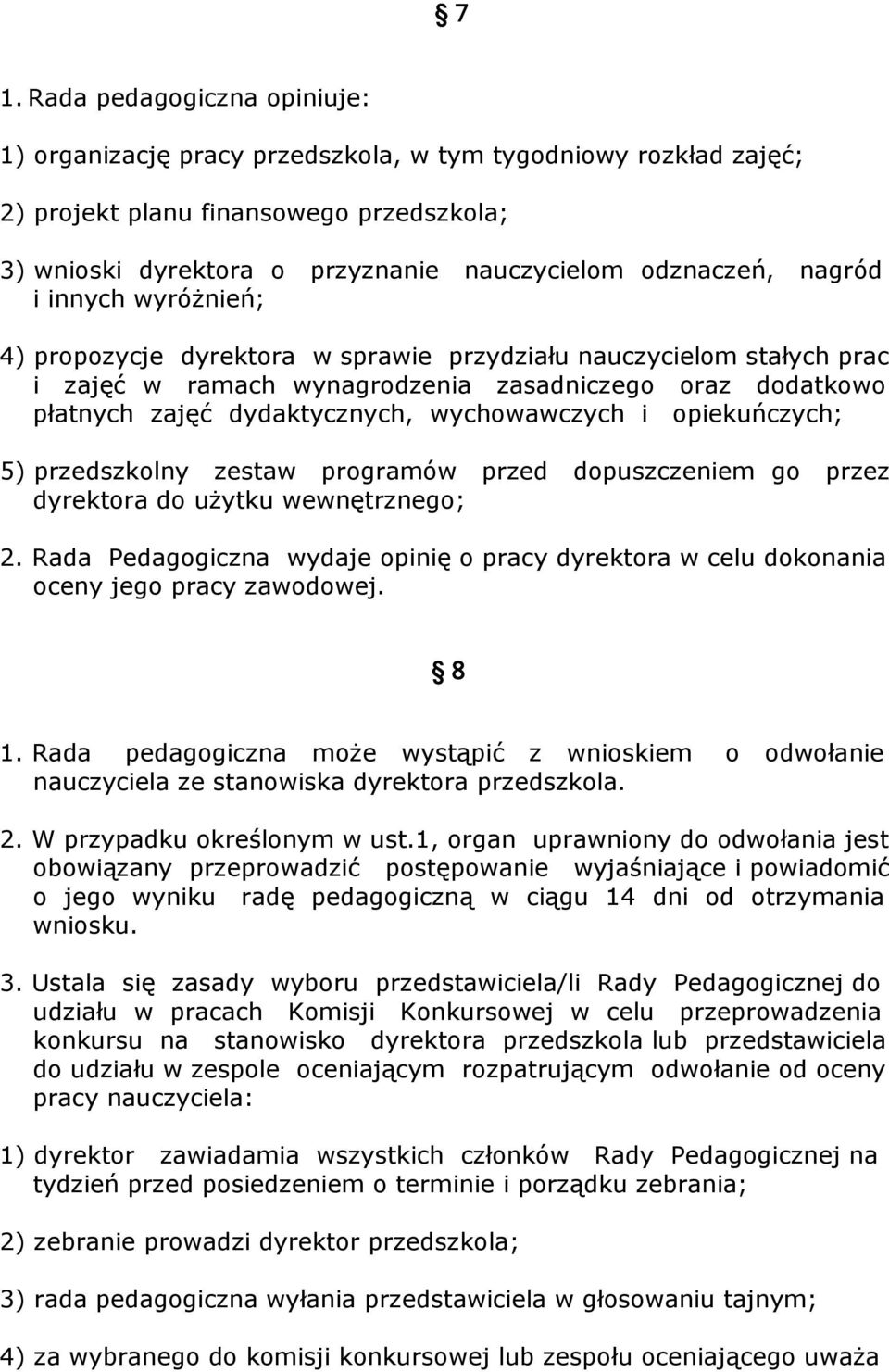 wychowawczych i opiekuńczych; 5) przedszkolny zestaw programów przed dopuszczeniem go przez dyrektora do użytku wewnętrznego; 2.