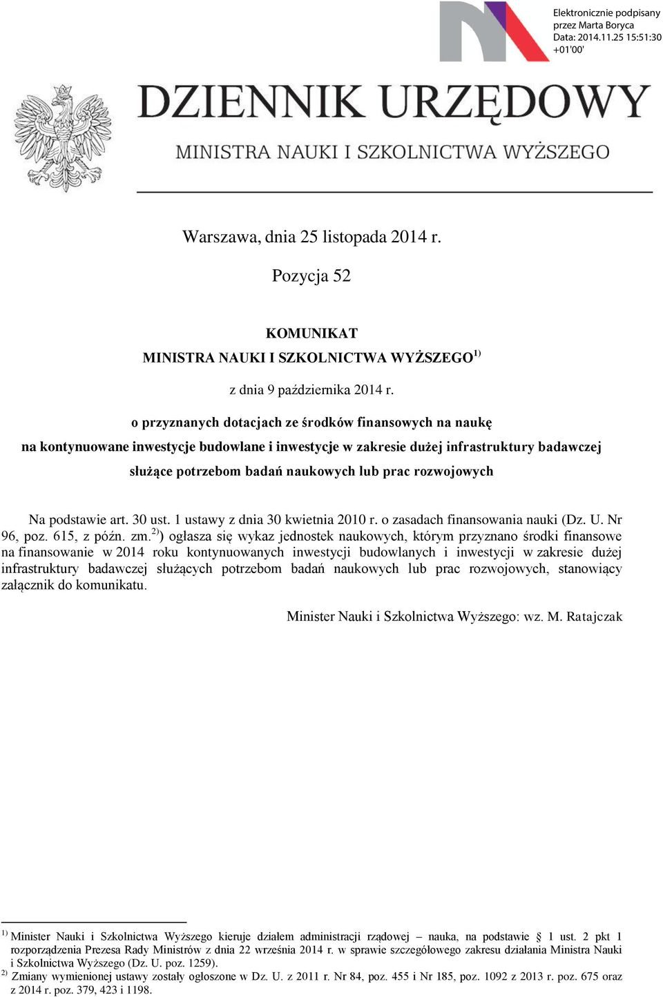 rozwojowych Na podstawie art. 30 ust. 1 ustawy z dnia 30 kwietnia 2010 r. o zasadach finansowania nauki (Dz. U. Nr 96, poz. 615, z późn. zm.