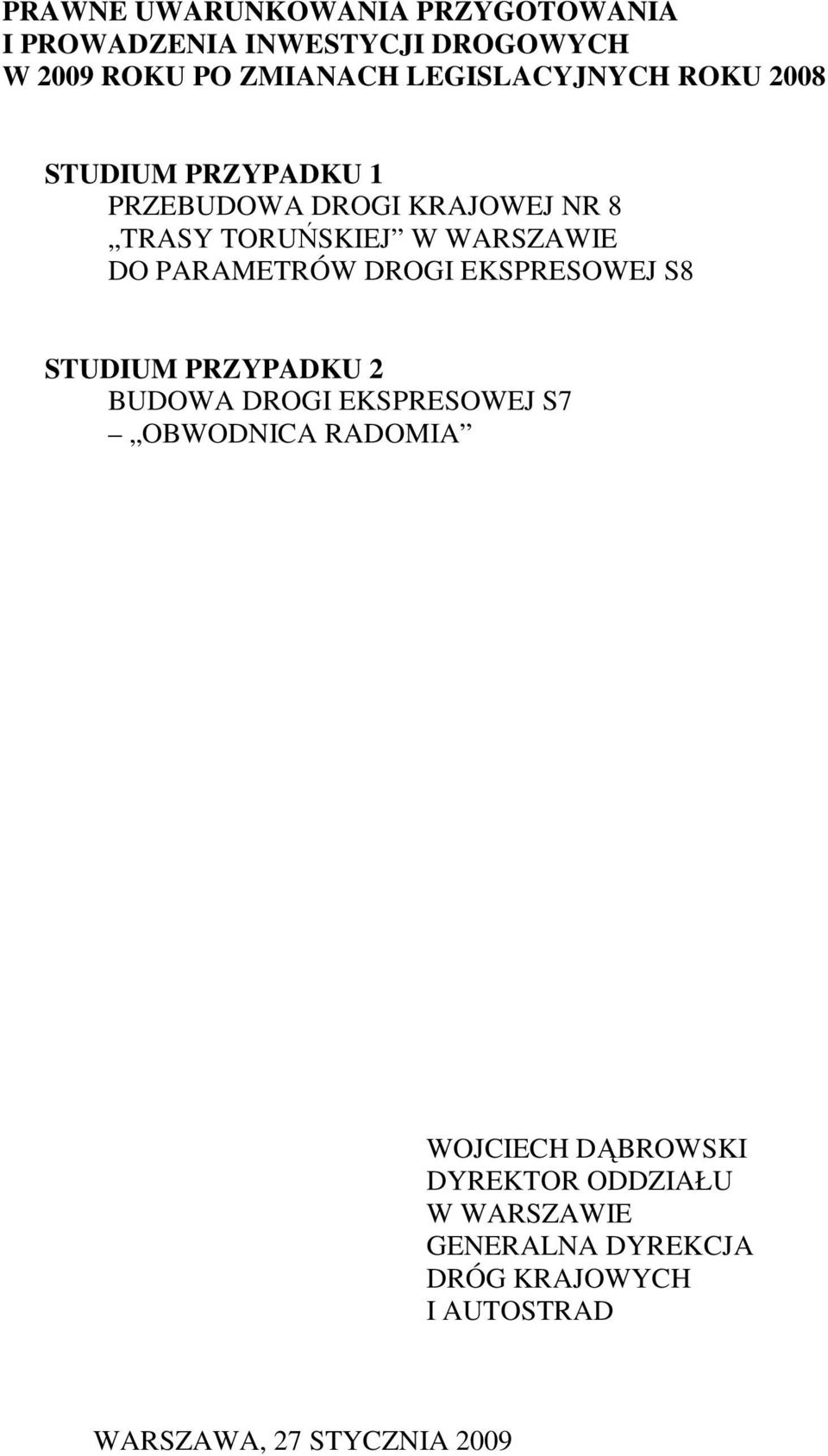 DO PARAMETRÓW DROGI EKSPRESOWEJ S8 STUDIUM PRZYPADKU 2 BUDOWA DROGI EKSPRESOWEJ S7 OBWODNICA RADOMIA