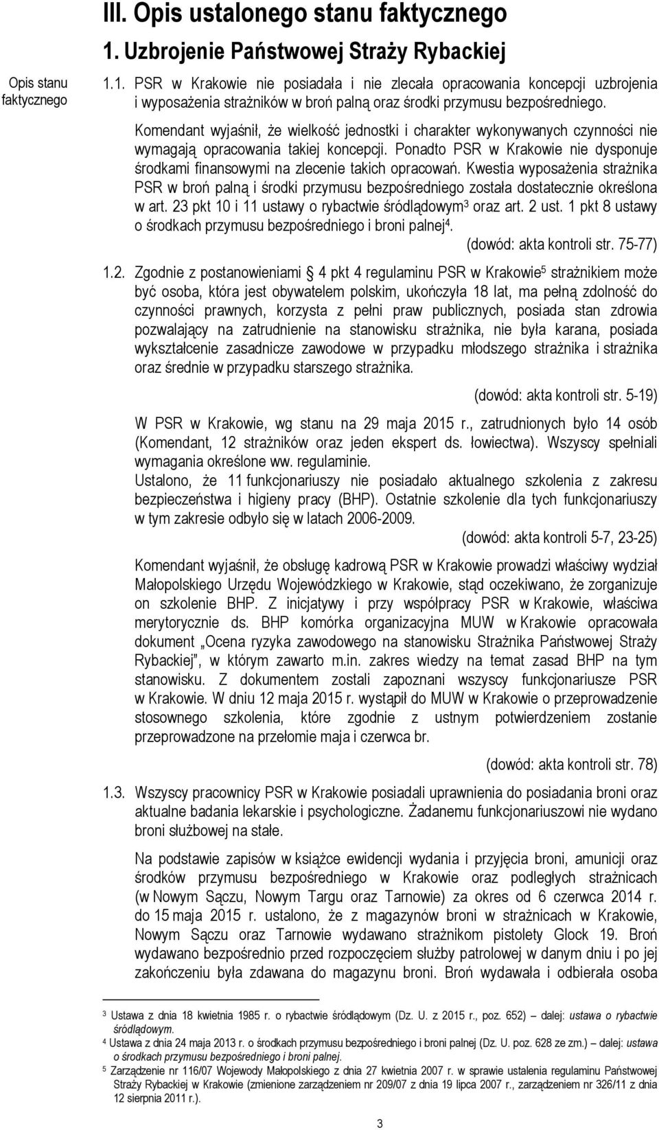 Komendant wyjaśnił, że wielkość jednostki i charakter wykonywanych czynności nie wymagają opracowania takiej koncepcji.