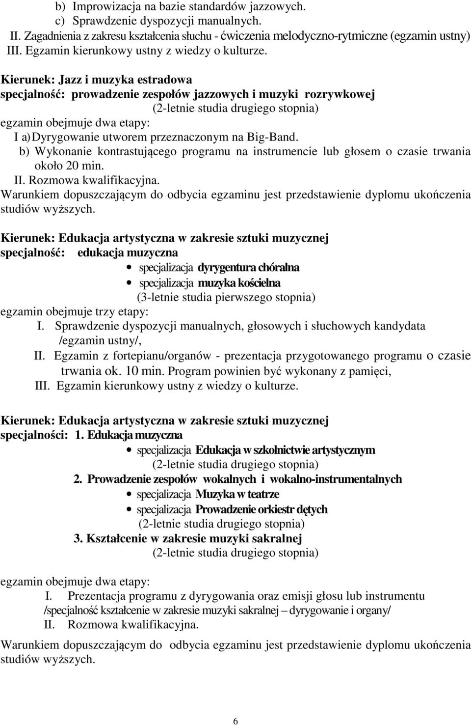 Big-Band. b) Wykonanie kontrastującego programu na instrumencie lub głosem o czasie trwania około 20 min.