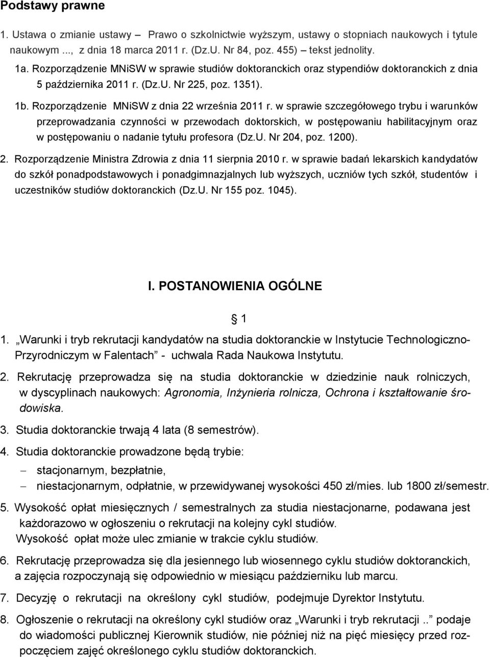 w sprawie szczegółowego trybu i warunków przeprowadzania czynności w przewodach doktorskich, w postępowaniu habilitacyjnym oraz w postępowaniu o nadanie tytułu profesora (Dz.U. Nr 20