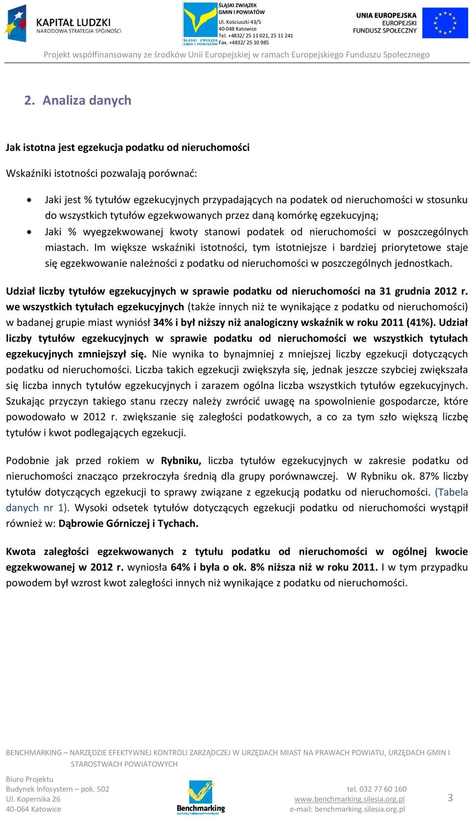 Im większe wskaźniki istotności, tym istotniejsze i bardziej priorytetowe staje się egzekwowanie należności z podatku od nieruchomości w poszczególnych jednostkach.