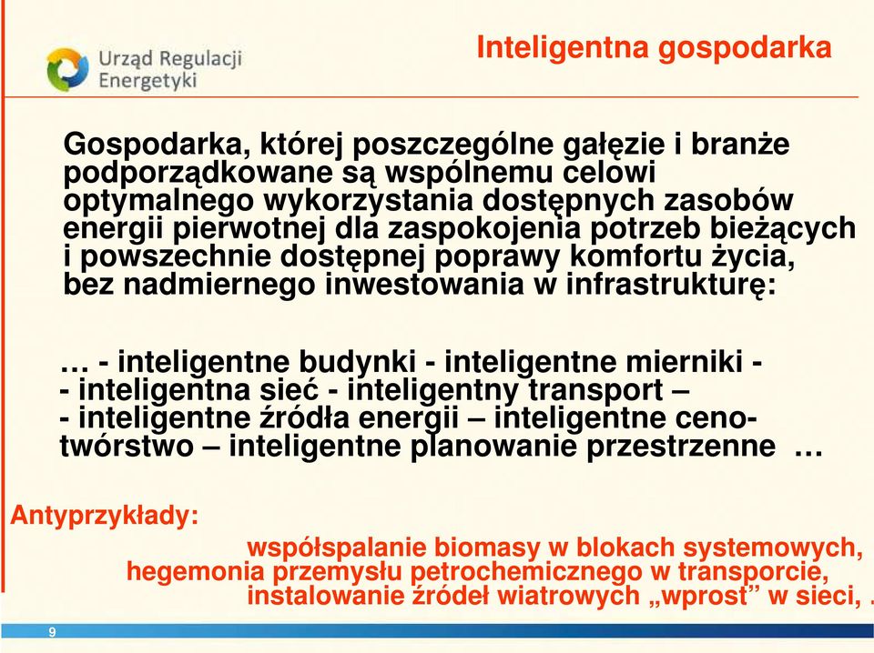 budynki - inteligentne mierniki - - inteligentna sieć - inteligentny transport - inteligentne źródła energii inteligentne cenotwórstwo inteligentne planowanie