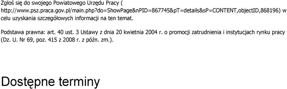 informacji na ten temat. Podstawa prawna: art. 40 ust. 3 Ustawy z dnia 20 kwietnia 2004 r.