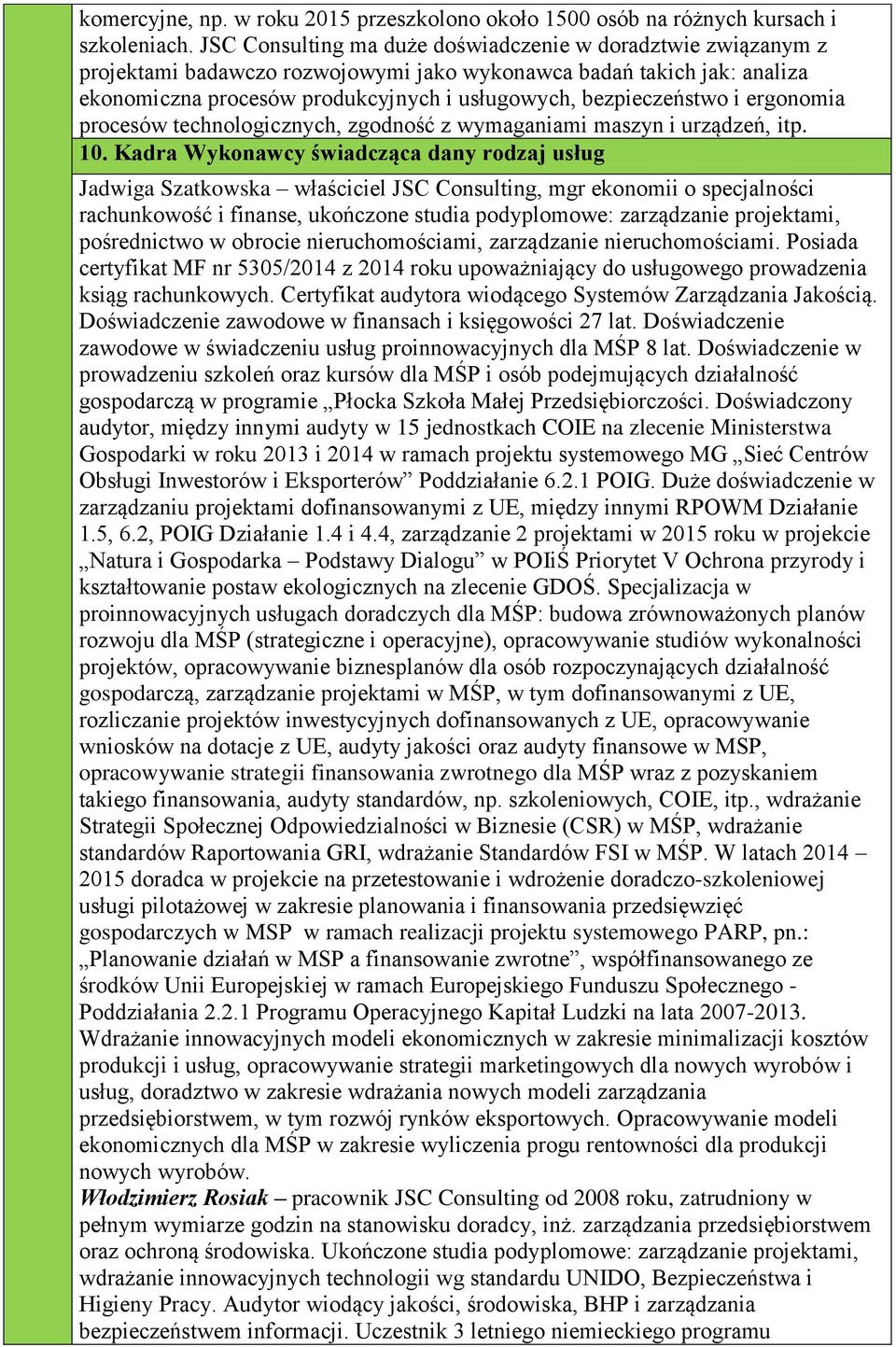 i ergonomia procesów technologicznych, zgodność z wymaganiami maszyn i urządzeń, itp. 10.