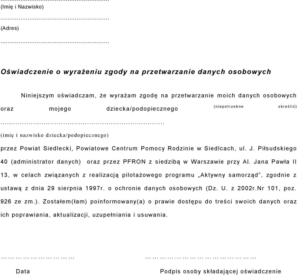 e b n e s k r e ś l i ć )... (imię i nazwisko dziecka/podopiecznego) przez Powiat Siedlecki, Powiatowe Centrum Pomocy Rodzinie w Siedlcach, ul. J.