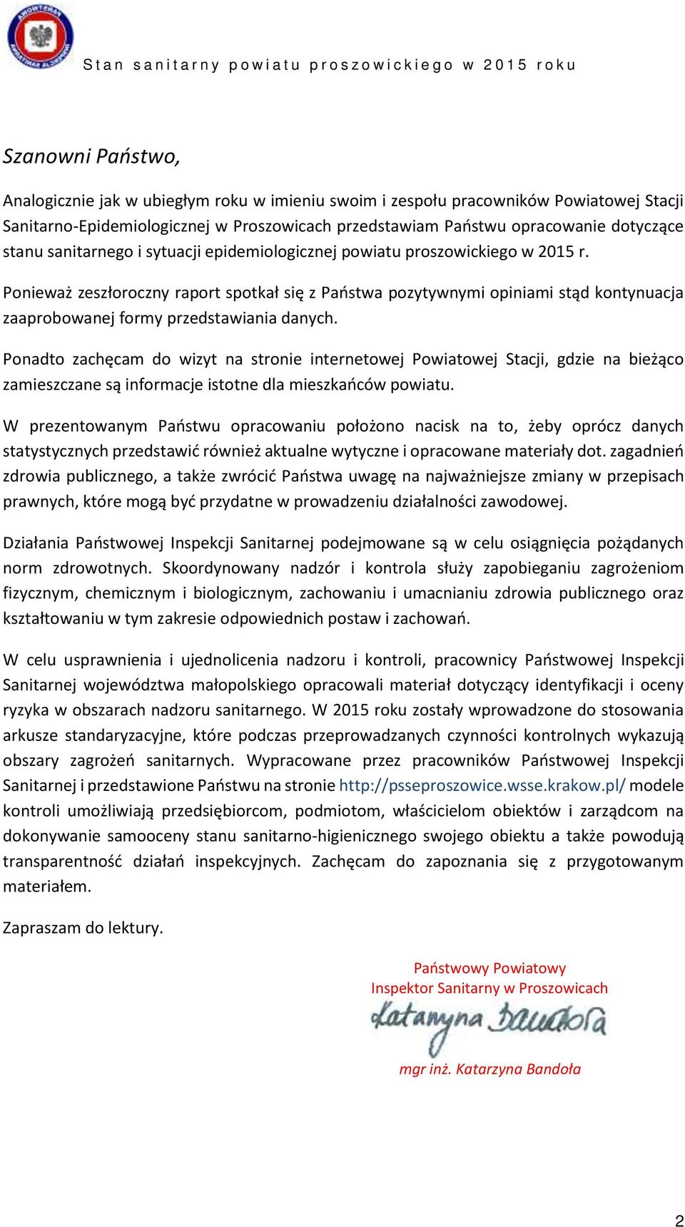 Ponieważ zeszłoroczny raport spotkał się z Państwa pozytywnymi opiniami stąd kontynuacja zaaprobowanej formy przedstawiania danych.
