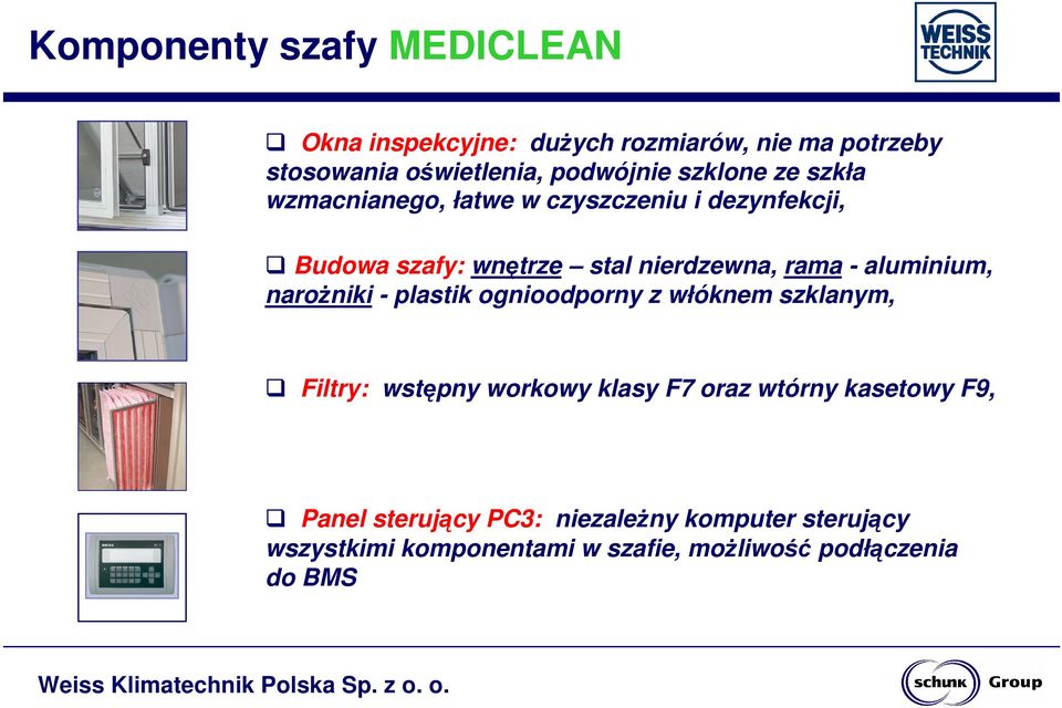 aluminium, narożniki - plastik ognioodporny z włóknem szklanym, Filtry: wstępny workowy klasy F7 oraz wtórny