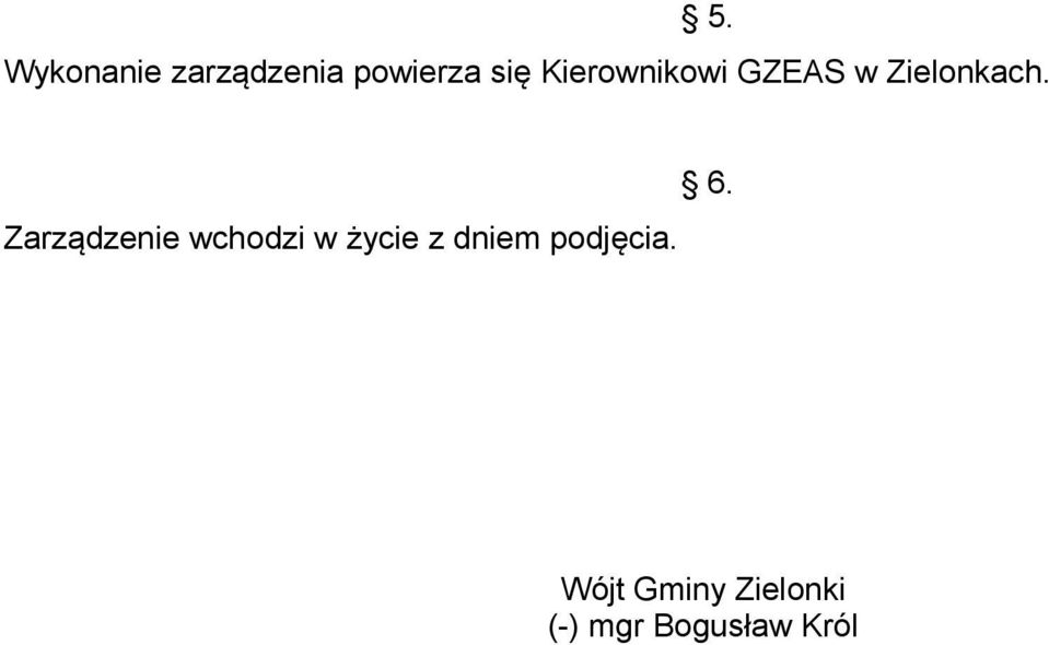 Zarządzenie wchodzi w życie z dniem