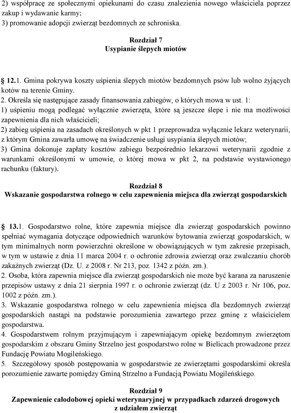 Określa się następujące zasady finansowania zabiegów, o których mowa w ust.