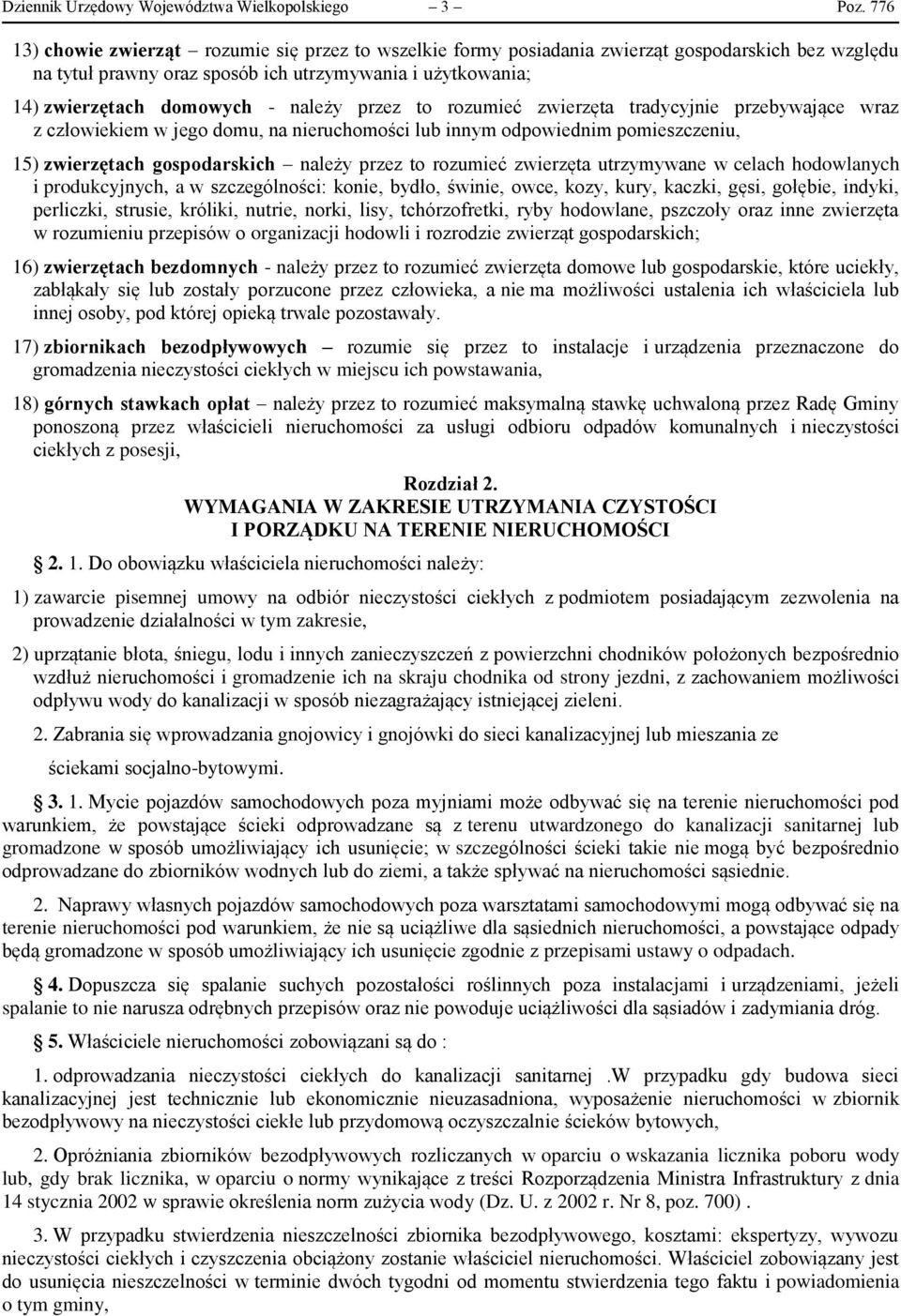przez to rozumieć zwierzęta tradycyjnie przebywające wraz z człowiekiem w jego domu, na nieruchomości lub innym odpowiednim pomieszczeniu, 15) zwierzętach gospodarskich należy przez to rozumieć