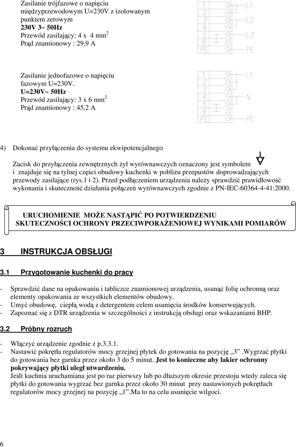 znajduje si na tylnej czci obudowy kuchenki w pobliu przepustów doprowadzajcych przewody zasilajce (rys.1 i 2).