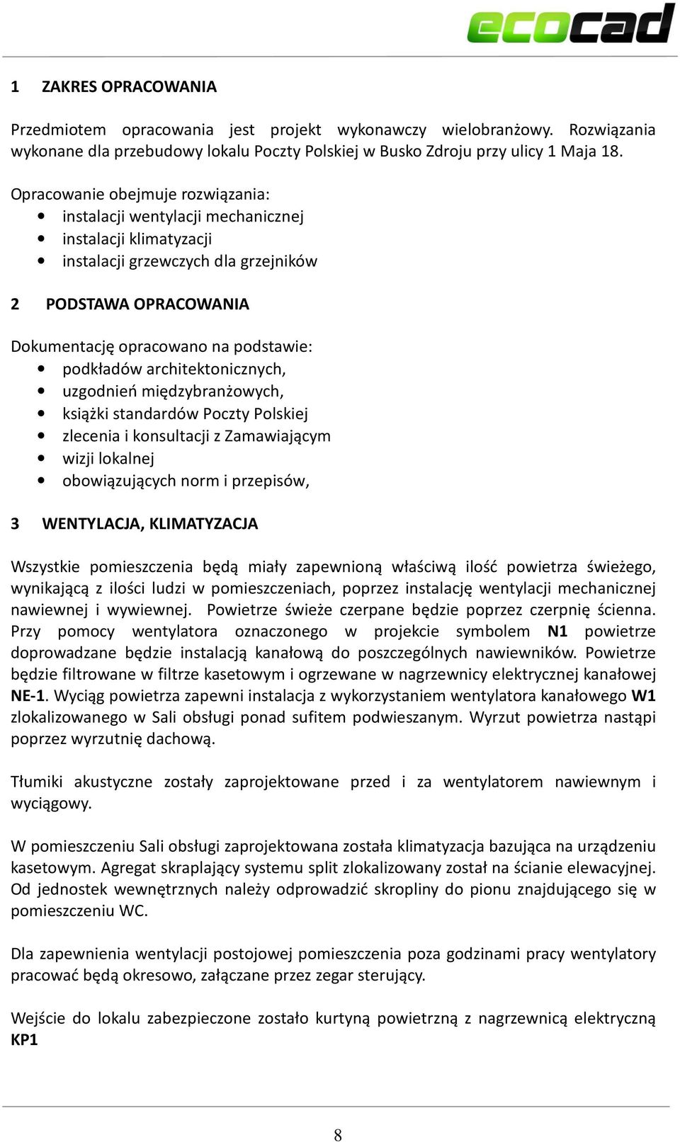 architektonicznych, uzgodnień międzybranżowych, książki standardów Poczty Polskiej zlecenia i konsultacji z Zamawiającym wizji lokalnej obowiązujących norm i przepisów, WENTYLACJA, KLIMATYZACJA