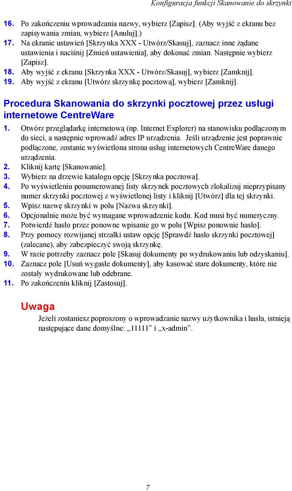 Aby wyjść z ekranu [Skrzynka XXX - Utwórz/Skasuj], wybierz [Zamknij]. 19. Aby wyjść z ekranu [Utwórz skrzynkę pocztową], wybierz [Zamknij].