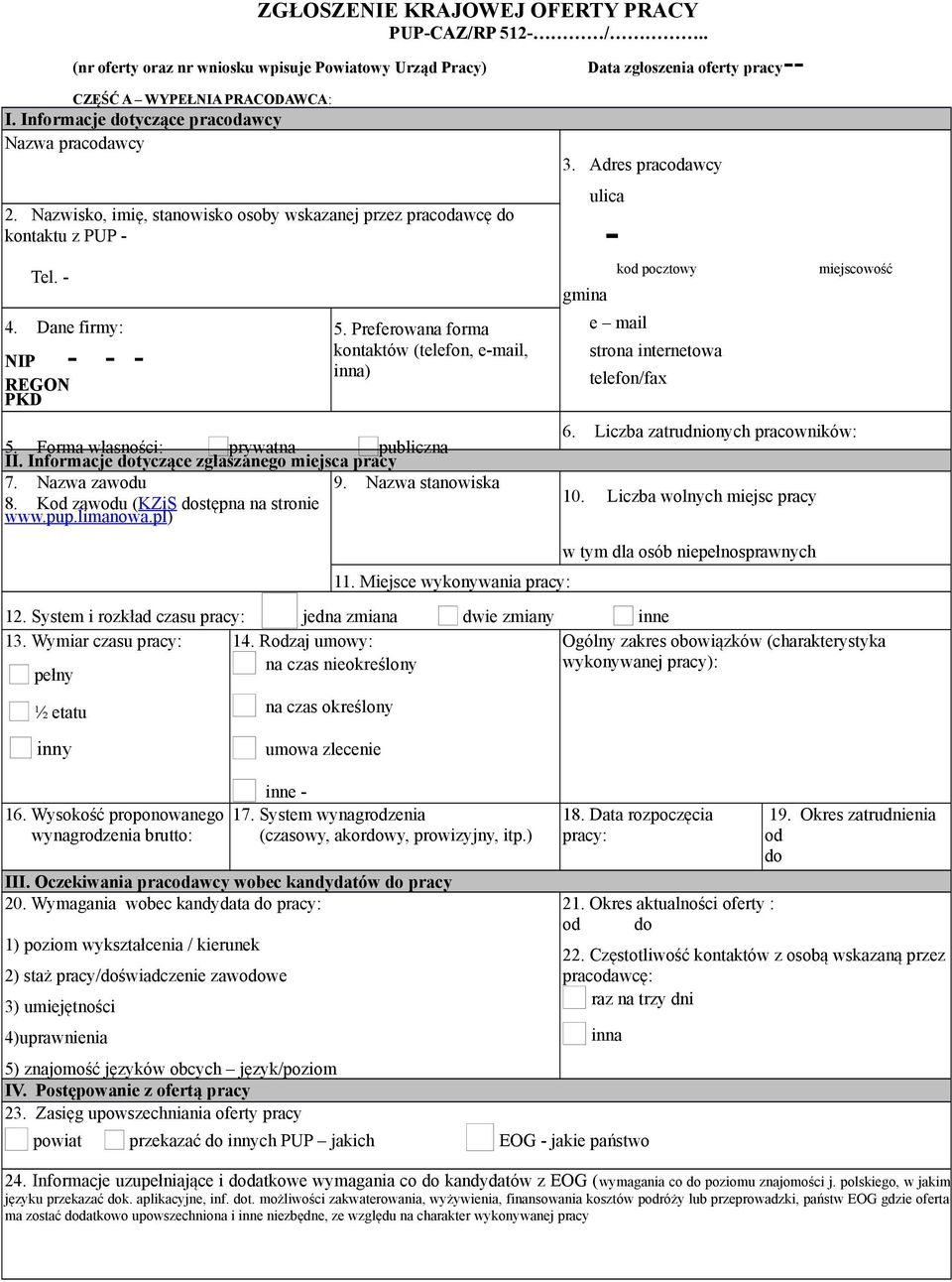 Preferowana forma kontaktów (telefon, e-mail, inna) 5. Forma własności: prywatna publiczna II. Informacje dotyczące zgłaszanego miejsca pracy 7. Nazwa zawodu 9. Nazwa stanowiska 8.