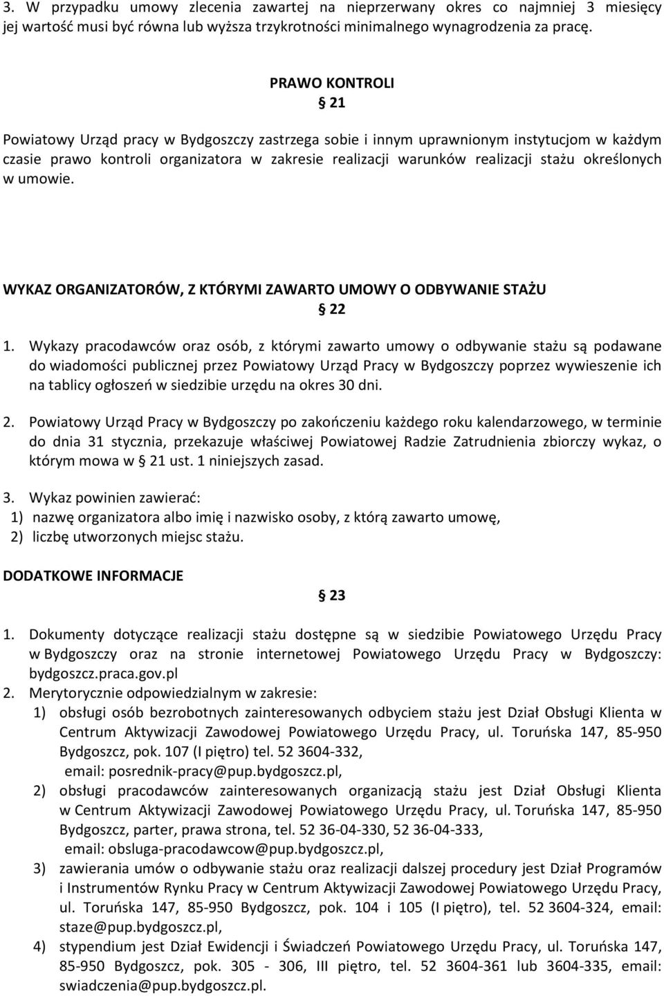 określonych w umowie. WYKAZ ORGANIZATORÓW, Z KTÓRYMI ZAWARTO UMOWY O ODBYWANIE STAŻU 22 1.