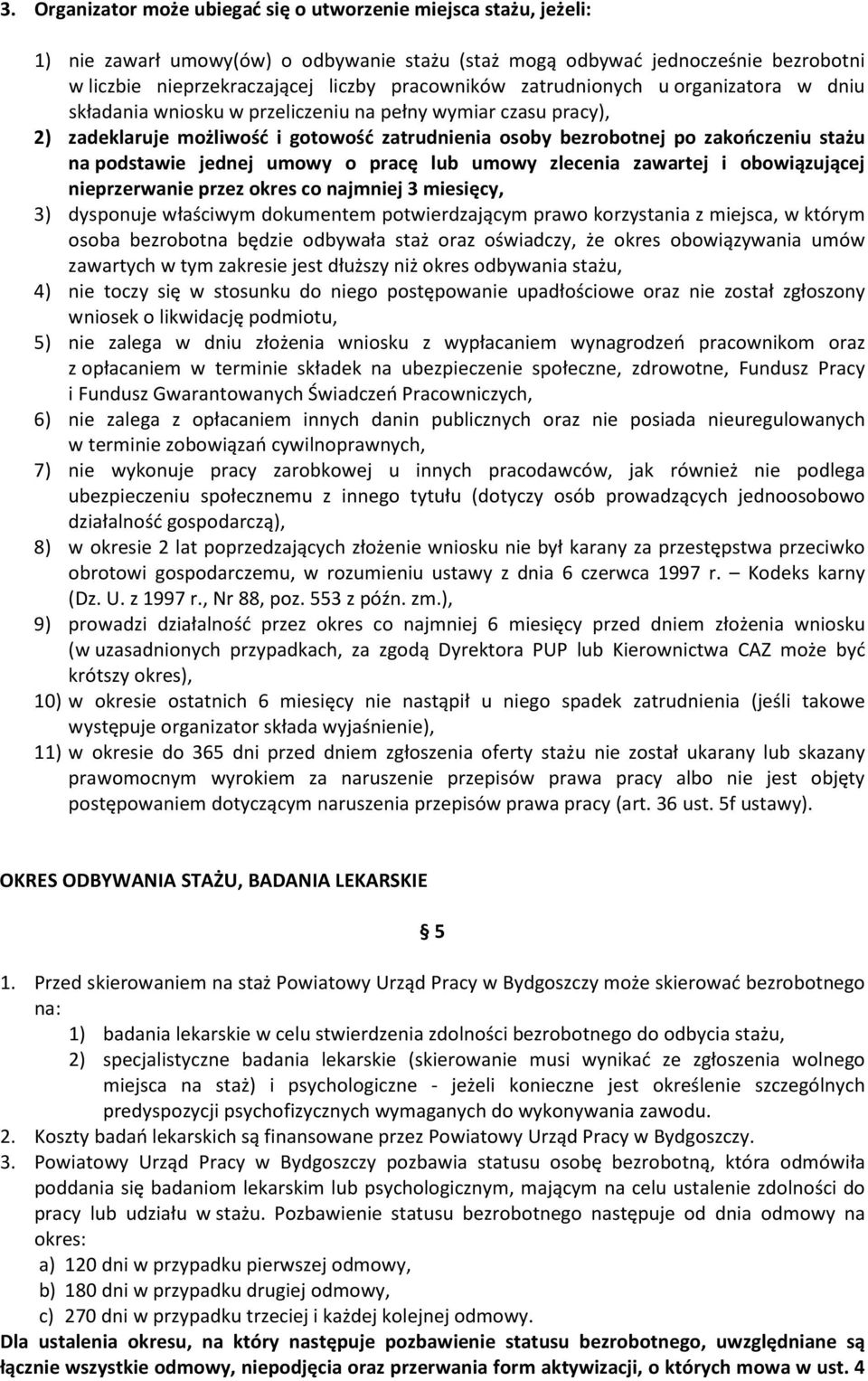 na podstawie jednej umowy o pracę lub umowy zlecenia zawartej i obowiązującej nieprzerwanie przez okres co najmniej 3 miesięcy, 3) dysponuje właściwym dokumentem potwierdzającym prawo korzystania z