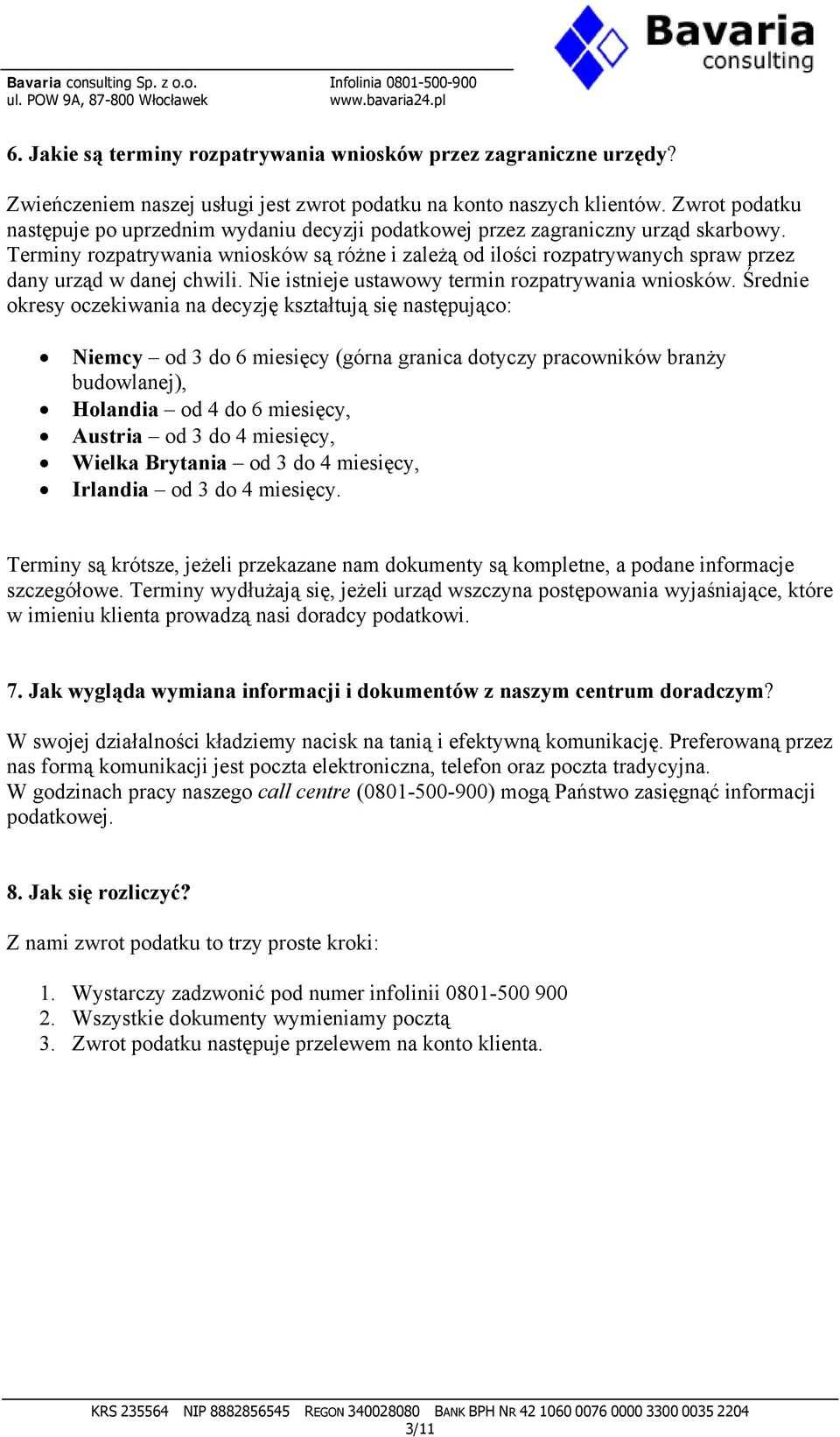 Terminy rozpatrywania wniosków są różne i zależą od ilości rozpatrywanych spraw przez dany urząd w danej chwili. Nie istnieje ustawowy termin rozpatrywania wniosków.