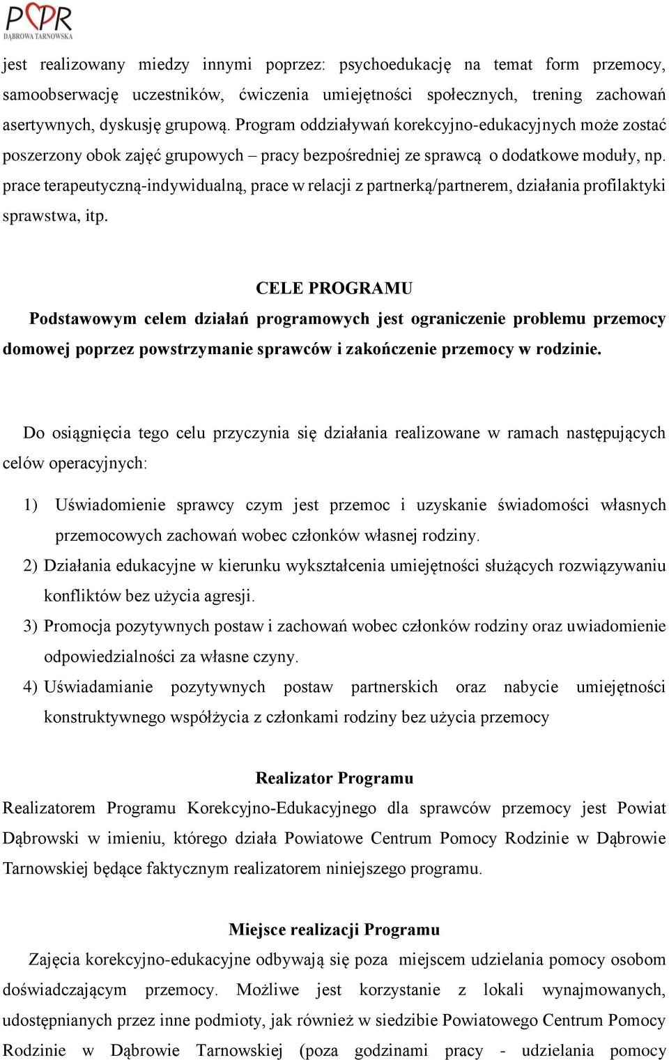 prace terapeutyczną-indywidualną, prace w relacji z partnerką/partnerem, działania profilaktyki sprawstwa, itp.
