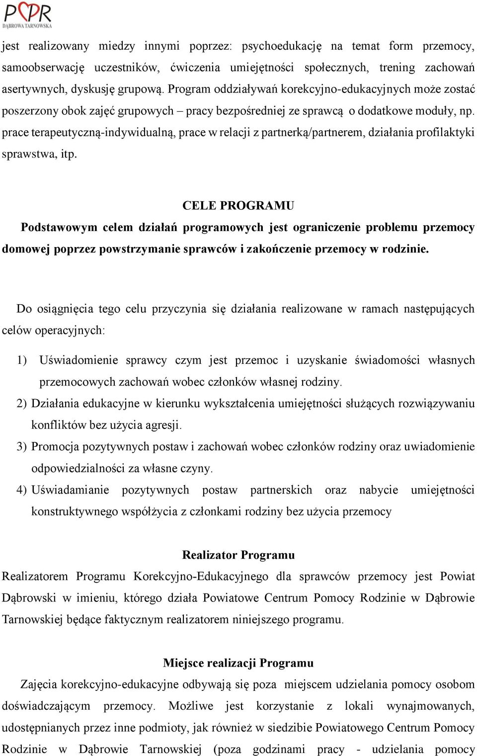 prace terapeutyczną-indywidualną, prace w relacji z partnerką/partnerem, działania profilaktyki sprawstwa, itp.