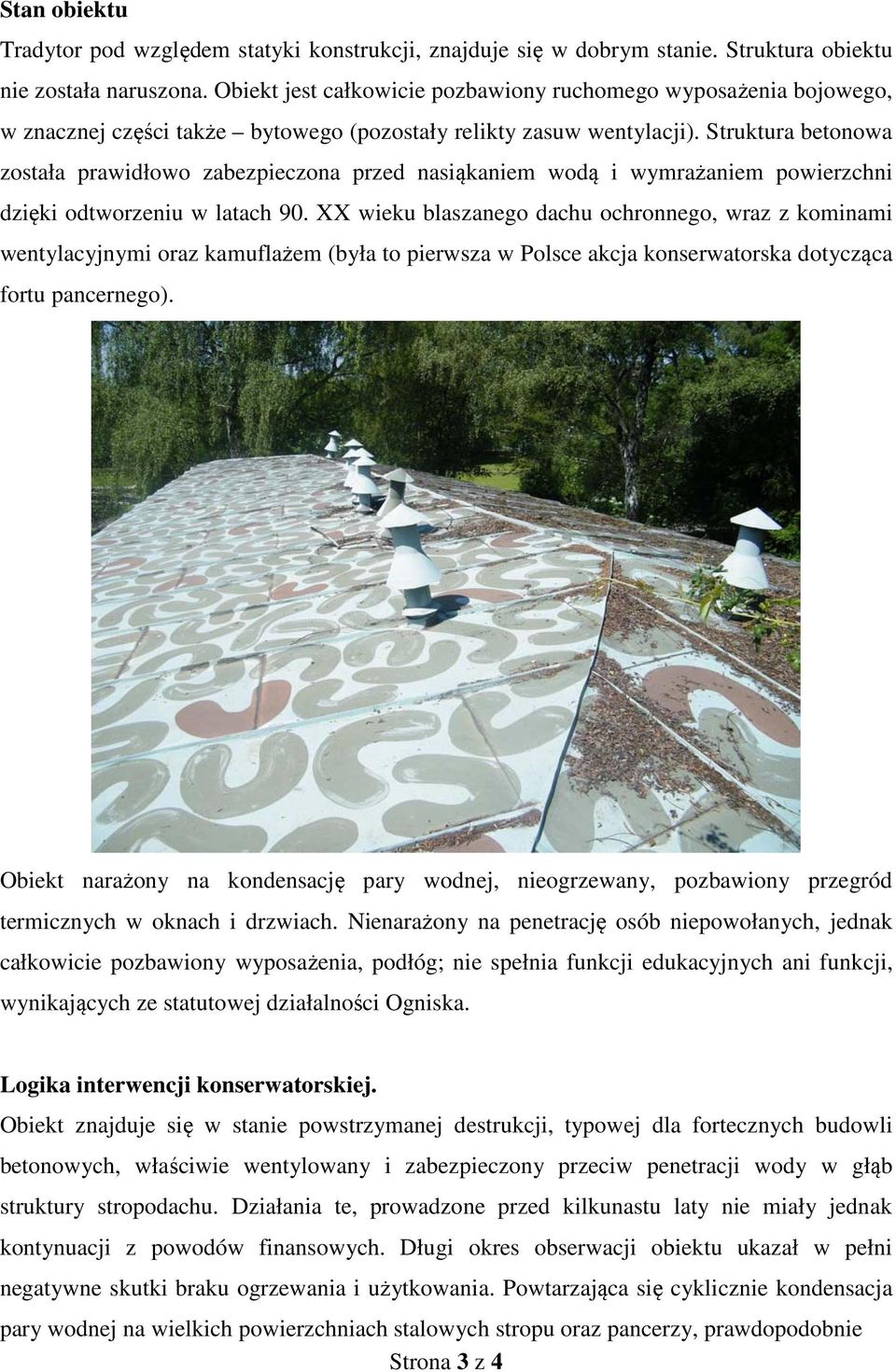 Struktura betonowa została prawidłowo zabezpieczona przed nasiąkaniem wodą i wymrażaniem powierzchni dzięki odtworzeniu w latach 90.