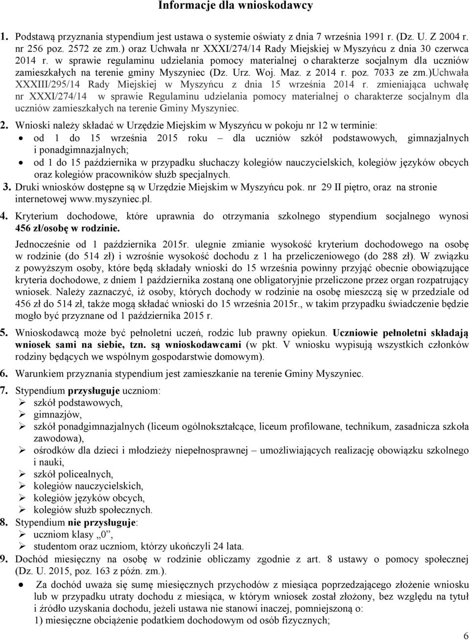 w sprawie regulaminu udzielania pomocy materialnej o charakterze socjalnym dla uczniów zamieszkałych na terenie gminy Myszyniec (Dz. Urz. Woj. Maz. z 2014 r. poz. 7033 ze zm.