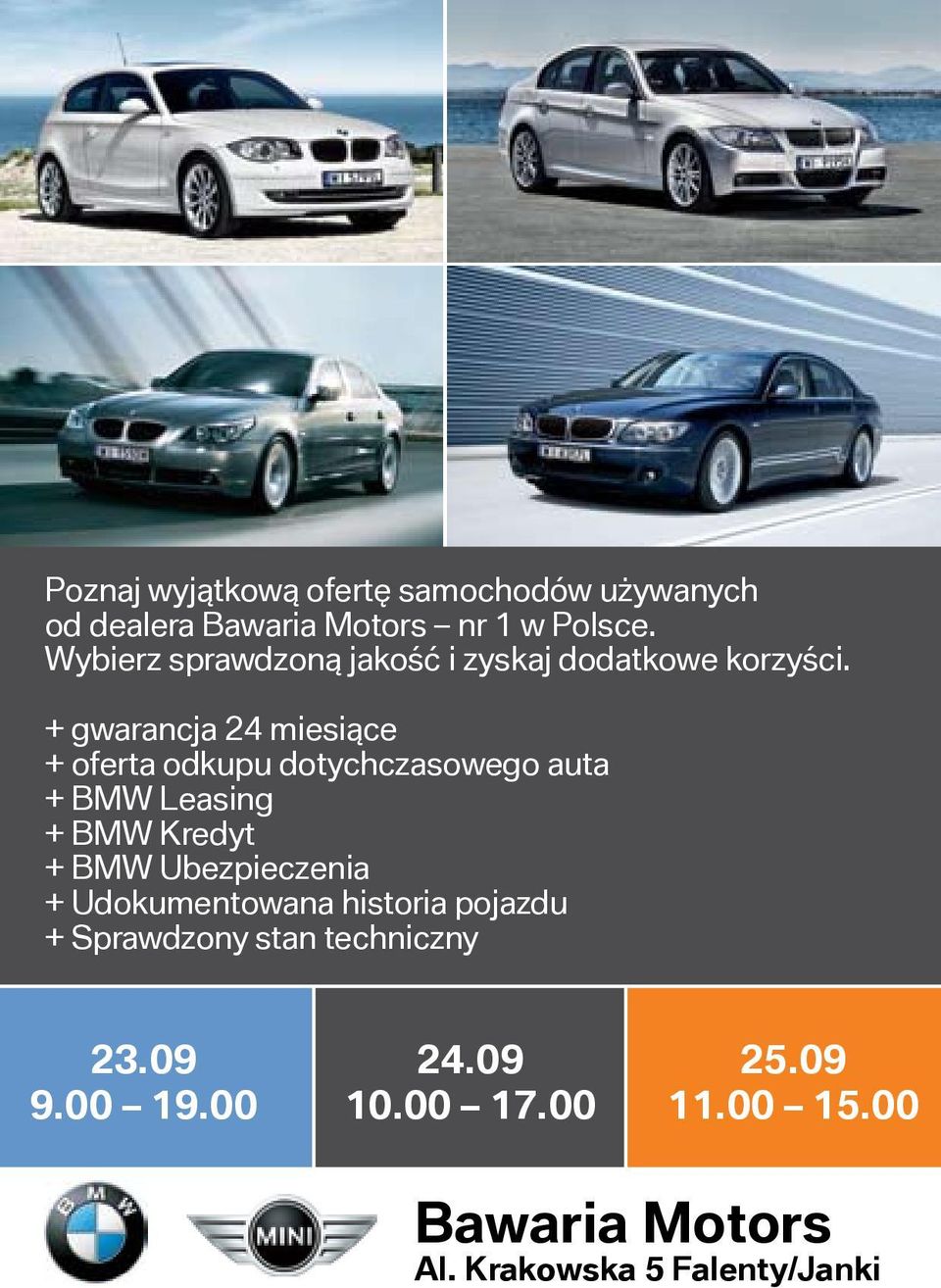 + gwarancja 24 miesiące + oferta odkupu dotychczasowego auta + BMW Leasing + BMW Kredyt + BMW