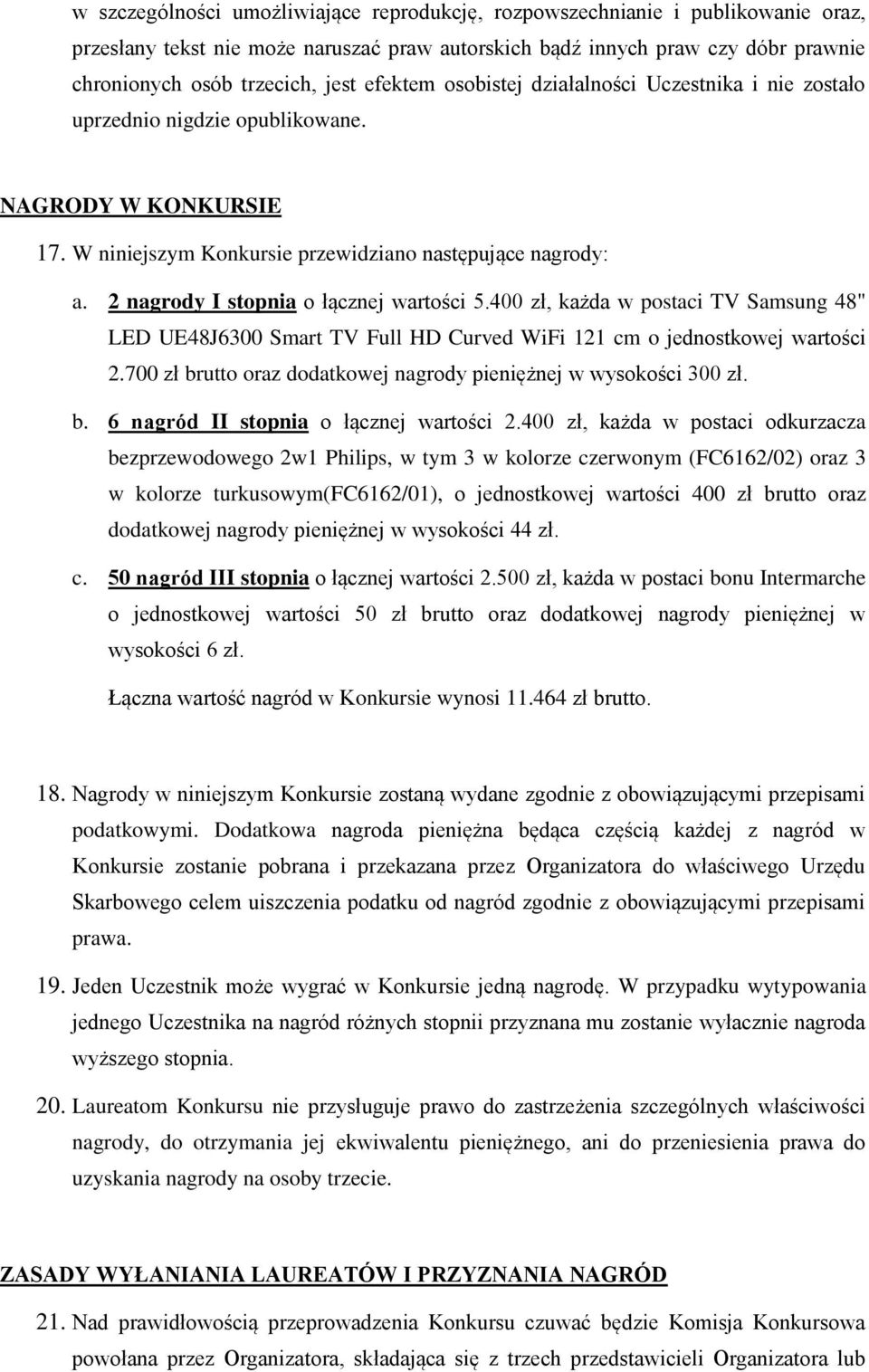 2 nagrody I stopnia o łącznej wartości 5.400 zł, każda w postaci TV Samsung 48" LED UE48J6300 Smart TV Full HD Curved WiFi 121 cm o jednostkowej wartości 2.