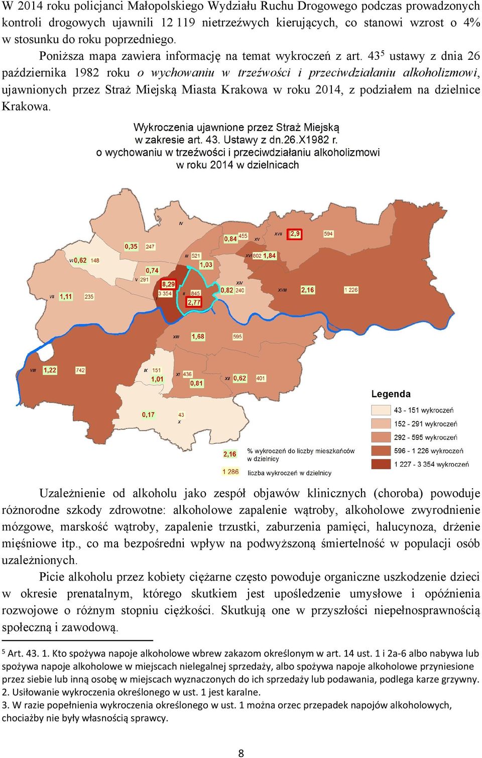 43 5 ustawy z dnia 26 października 1982 roku o wychowaniu w trzeźwości i przeciwdziałaniu alkoholizmowi, ujawnionych przez Straż Miejską Miasta Krakowa w roku 2014, z podziałem na dzielnice Krakowa.