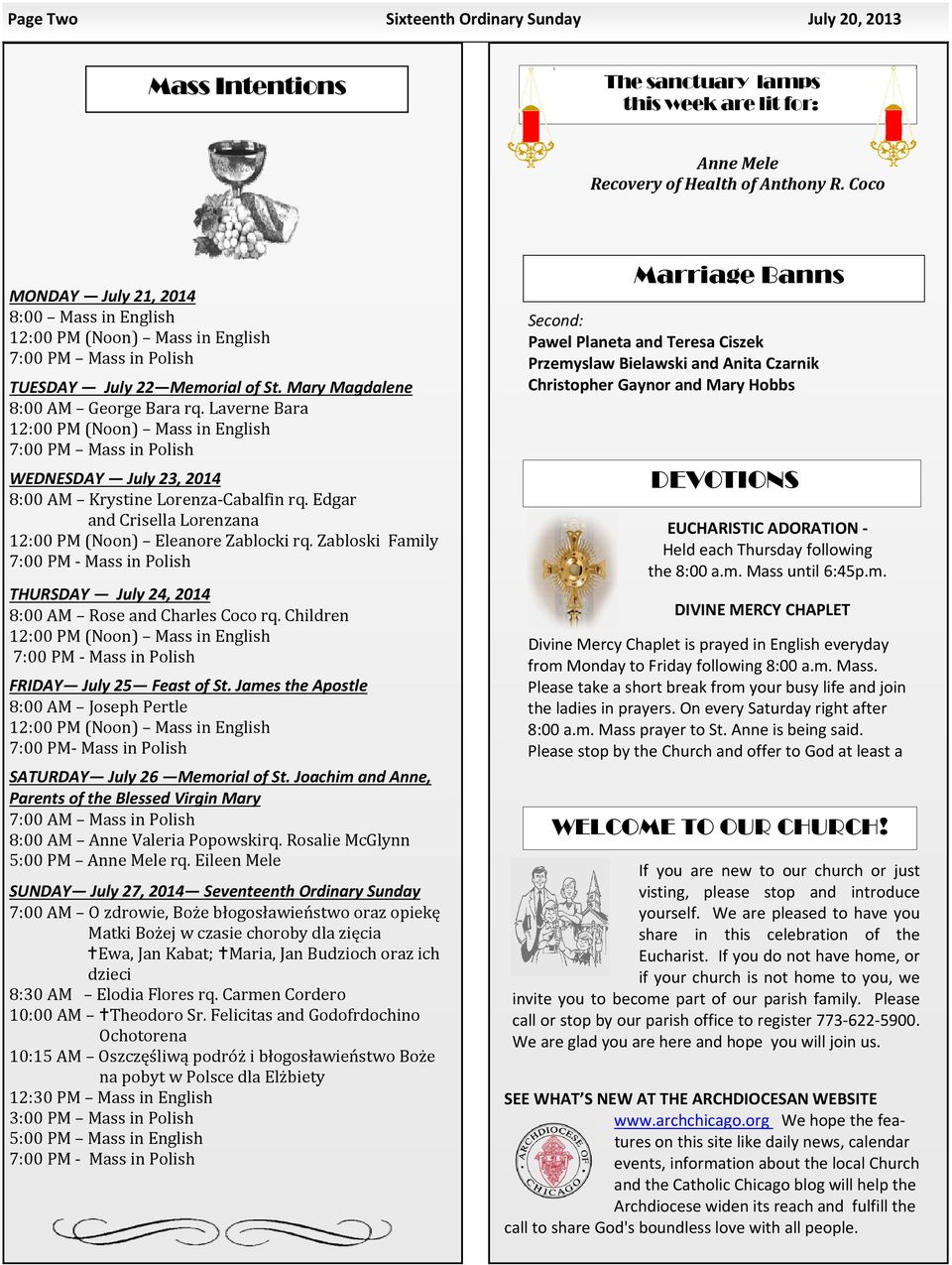 Laverne Bara 12:00 PM (Noon) Mass in English 7:00 PM Mass in Polish WEDNESDAY July 23, 2014 8:00 AM Krystine Lorenza Cabalfin rq. Edgar and Crisella Lorenzana 12:00 PM (Noon) Eleanore Zablocki rq.