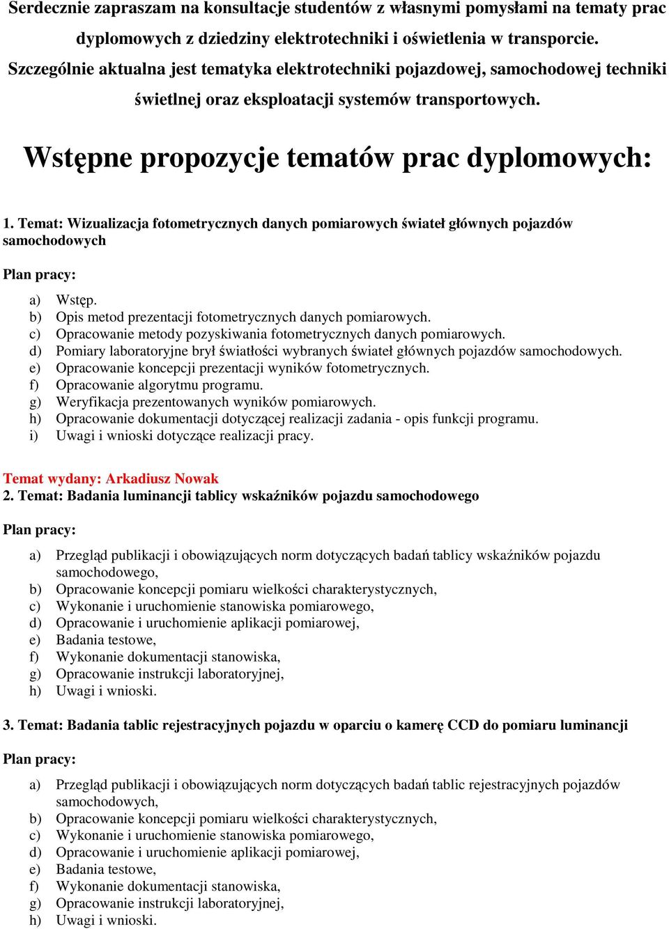 Temat: Wizualizacja fotometrycznych danych pomiarowych świateł głównych pojazdów samochodowych b) Opis metod prezentacji fotometrycznych danych pomiarowych.