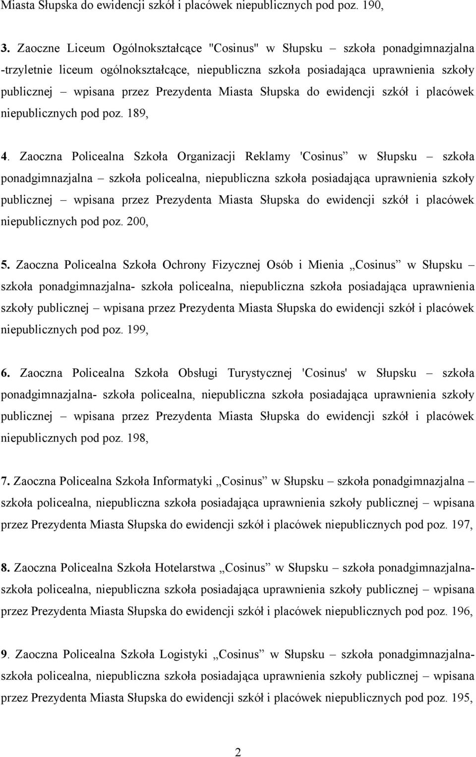 Prezydenta Miasta Słupska do ewidencji szkół i placówek niepublicznych pod poz. 189, 4.