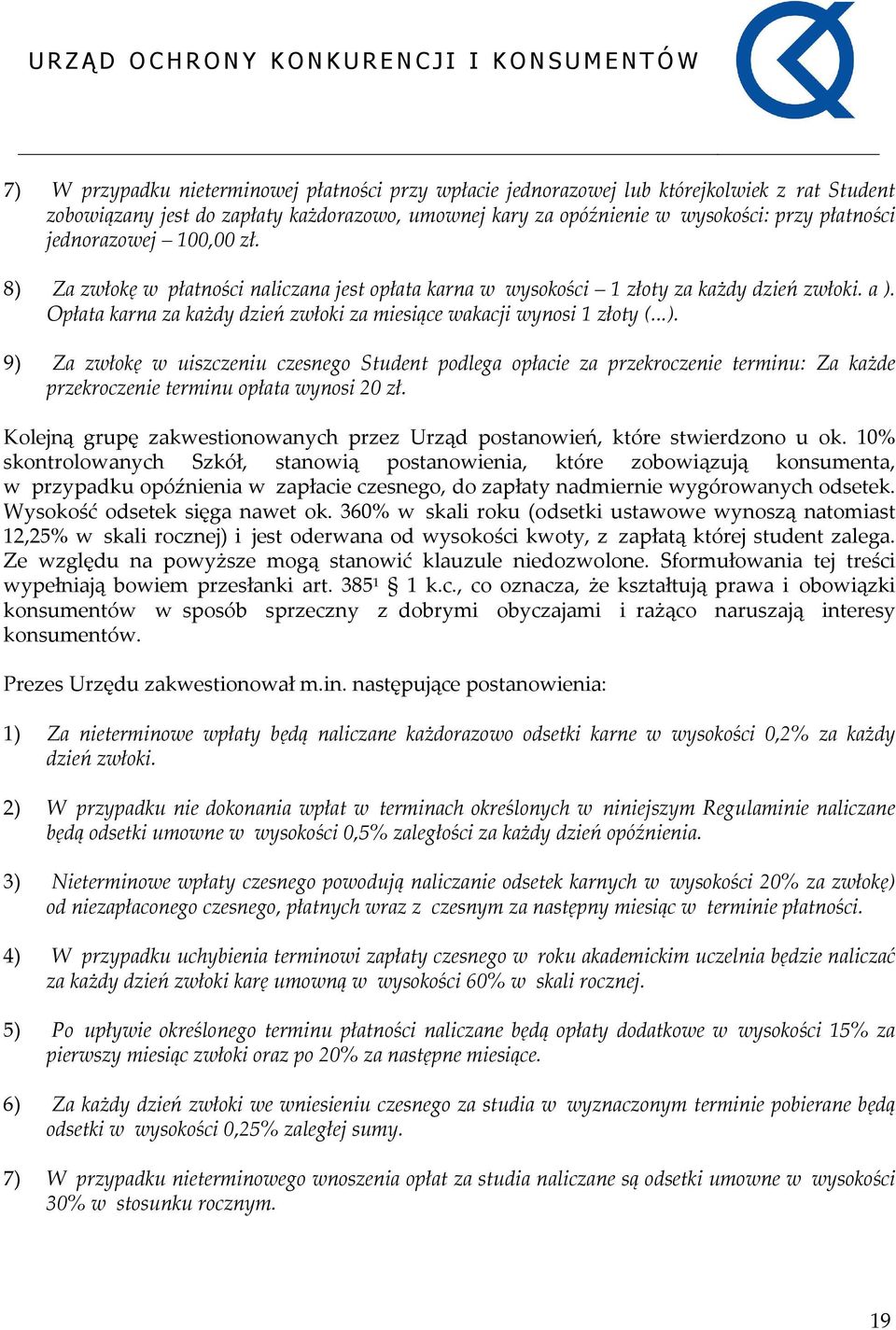 Kolejną grupę zakwestionowanych przez Urząd postanowień, które stwierdzono u ok.