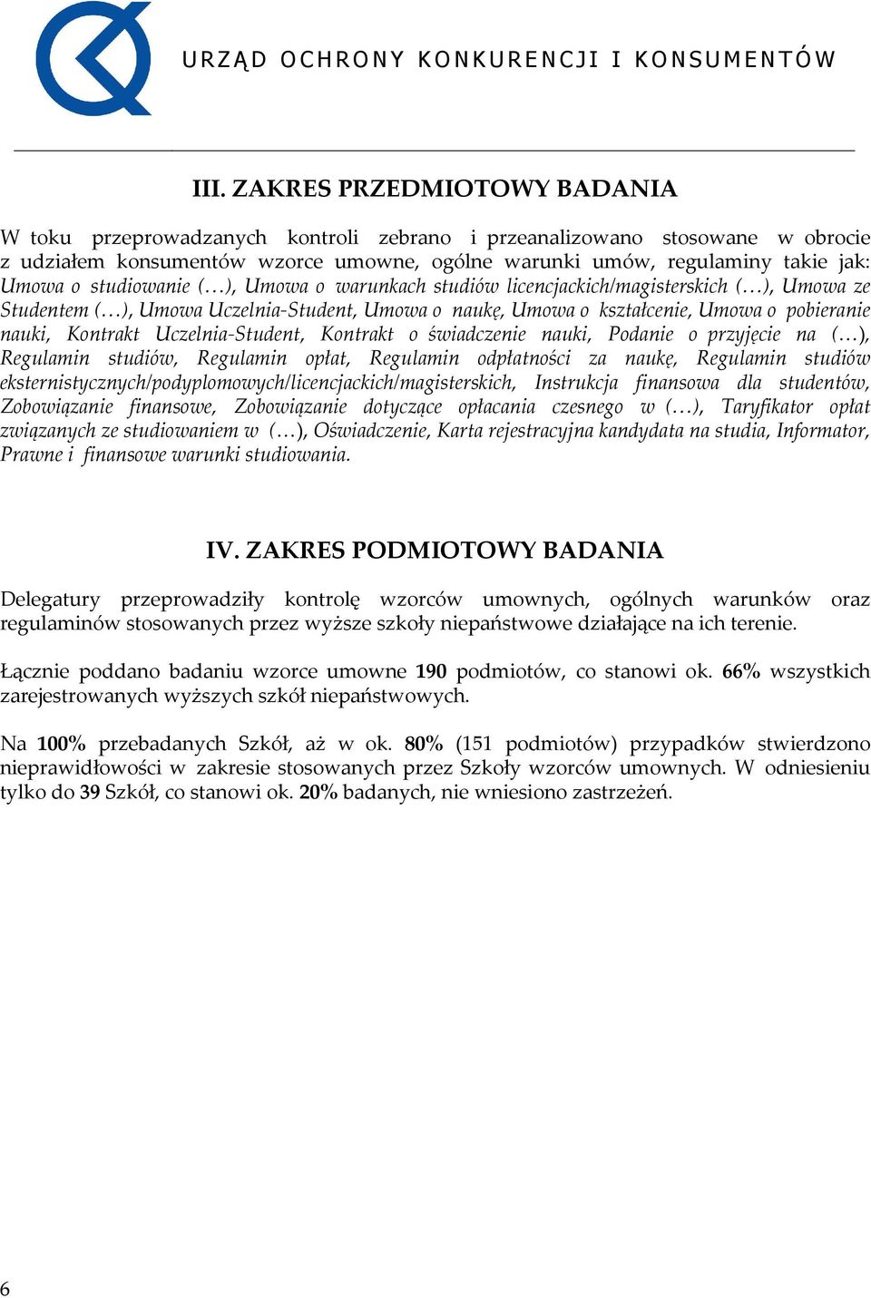 Uczelnia-Student, Kontrakt o świadczenie nauki, Podanie o przyjęcie na ( ), Regulamin studiów, Regulamin opłat, Regulamin odpłatności za naukę, Regulamin studiów
