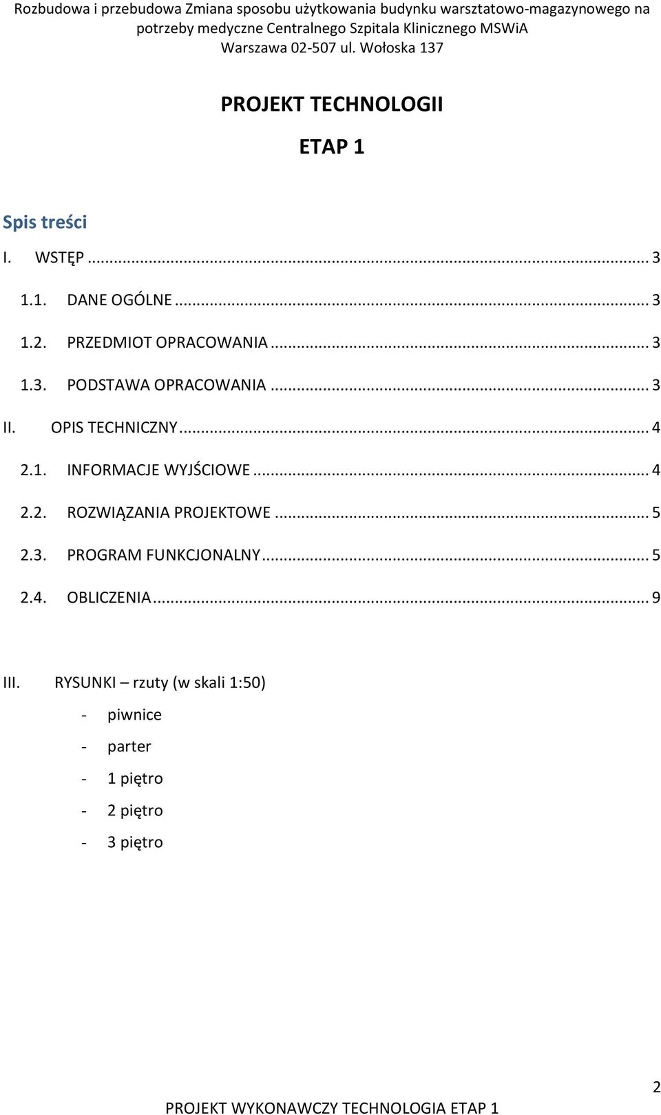 .. 4 2.2. ROZWIĄZANIA PROJEKTOWE... 5 2.3. PROGRAM FUNKCJONALNY... 5 2.4. OBLICZENIA... 9 III.