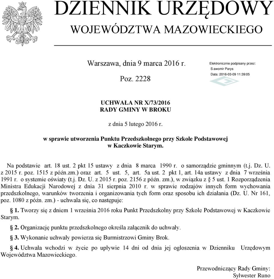 poz. 1515 z późn.zm.) oraz art. 5 ust. 5, art. 5a ust. 2 pkt 1, art. 14a ustawy z dnia 7 września 1991 r. o systemie oświaty (t.j. Dz. U. z 2015 r. poz. 2156 z późn. zm.), w związku z 5 ust.