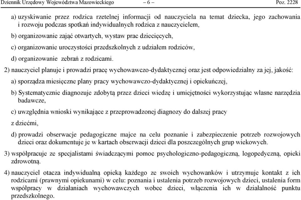 otwartych, wystaw prac dziecięcych, c) organizowanie uroczystości przedszkolnych z udziałem rodziców, d) organizowanie zebrań z rodzicami.