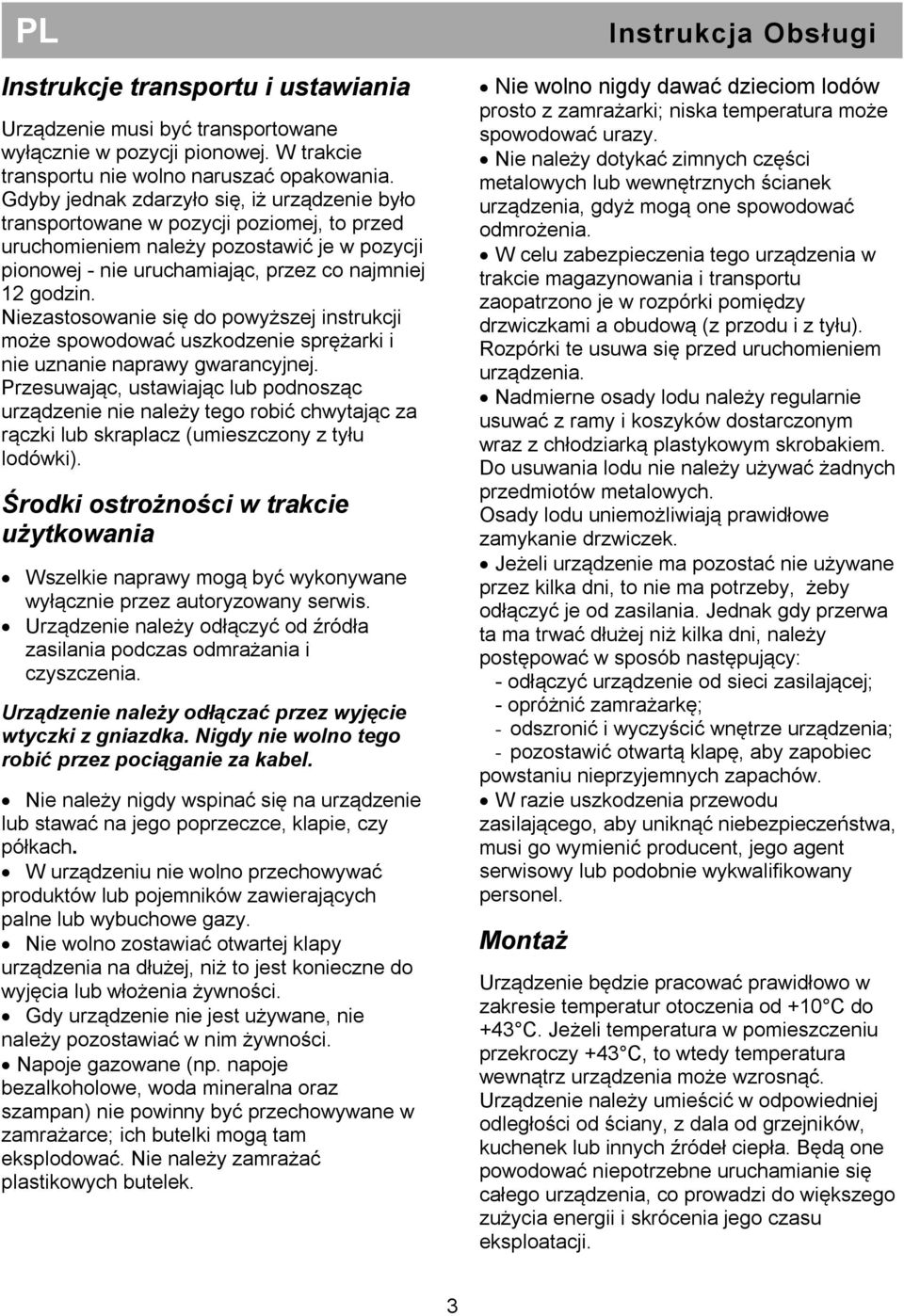 Niezastosowanie się do powyższej instrukcji może spowodować uszkodzenie sprężarki i nie uznanie naprawy gwarancyjnej.