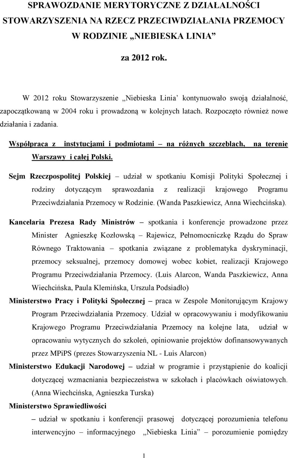 Współpraca z instytucjami i podmiotami na różnych szczeblach, na terenie Warszawy i całej Polski.