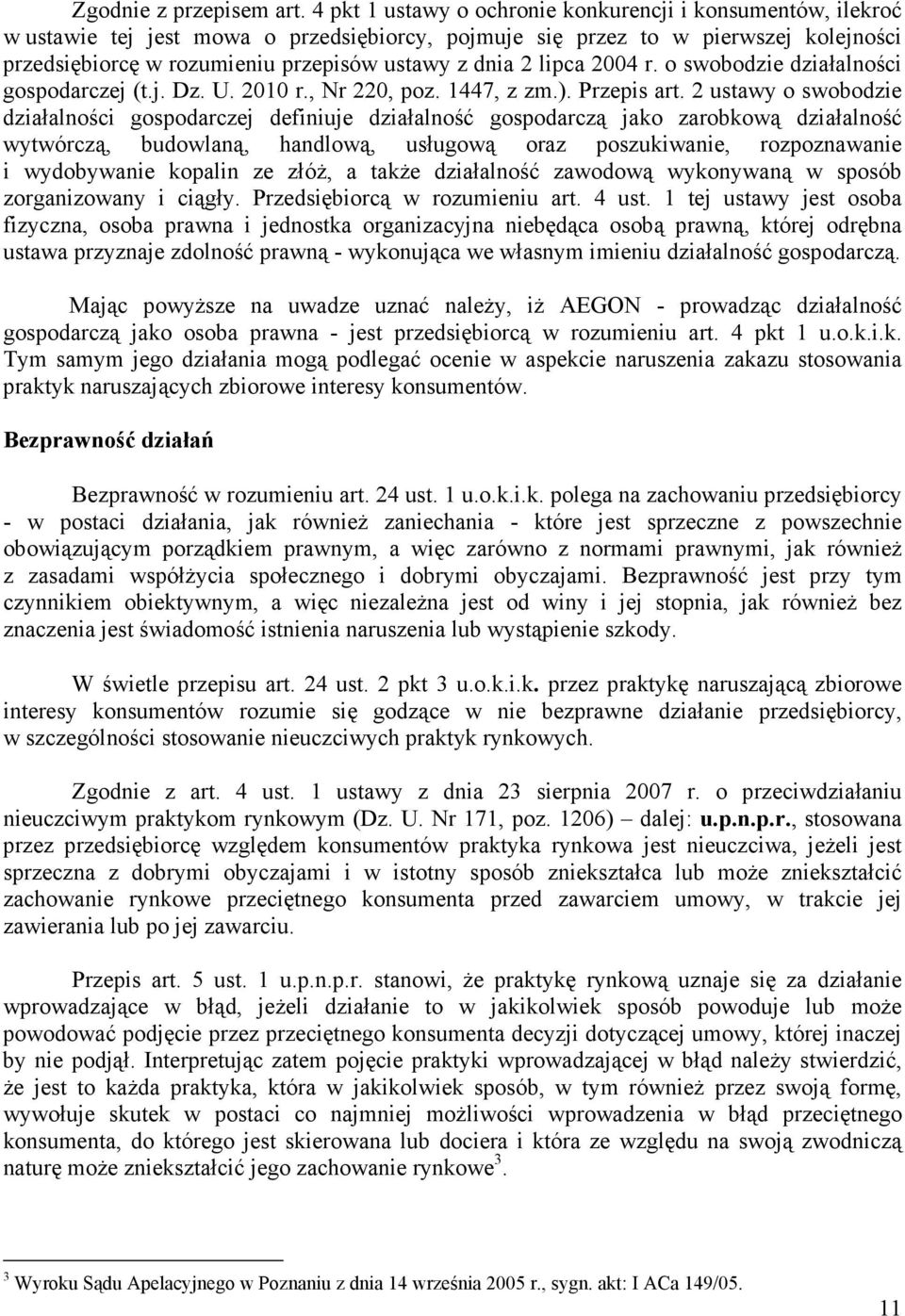 2 lipca 2004 r. o swobodzie działalności gospodarczej (t.j. Dz. U. 2010 r., Nr 220, poz. 1447, z zm.). Przepis art.