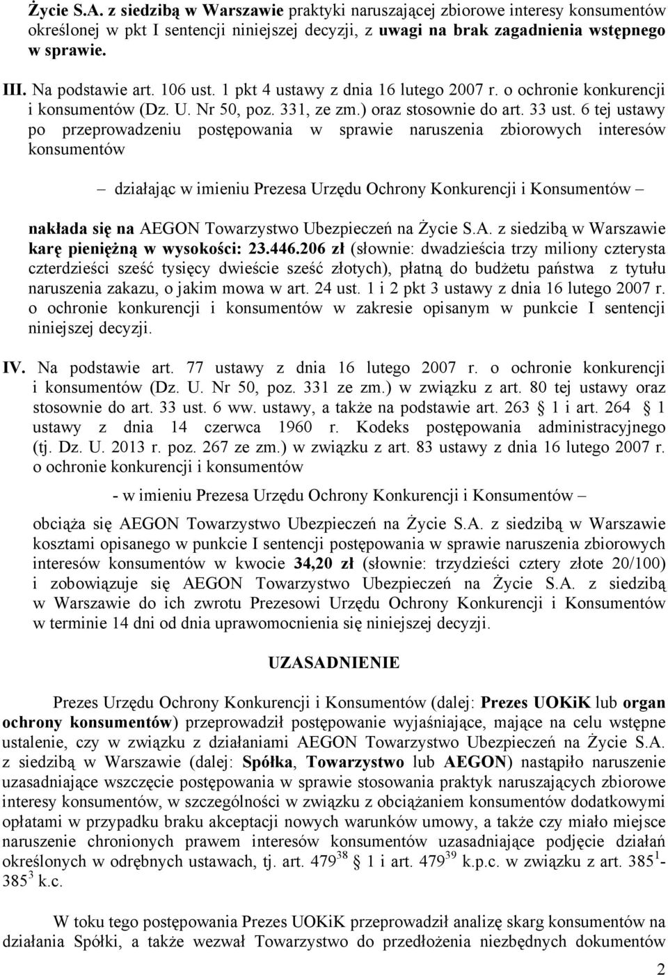 6 tej ustawy po przeprowadzeniu postępowania w sprawie naruszenia zbiorowych interesów konsumentów działając w imieniu Prezesa Urzędu Ochrony Konkurencji i Konsumentów nakłada się na AEGON