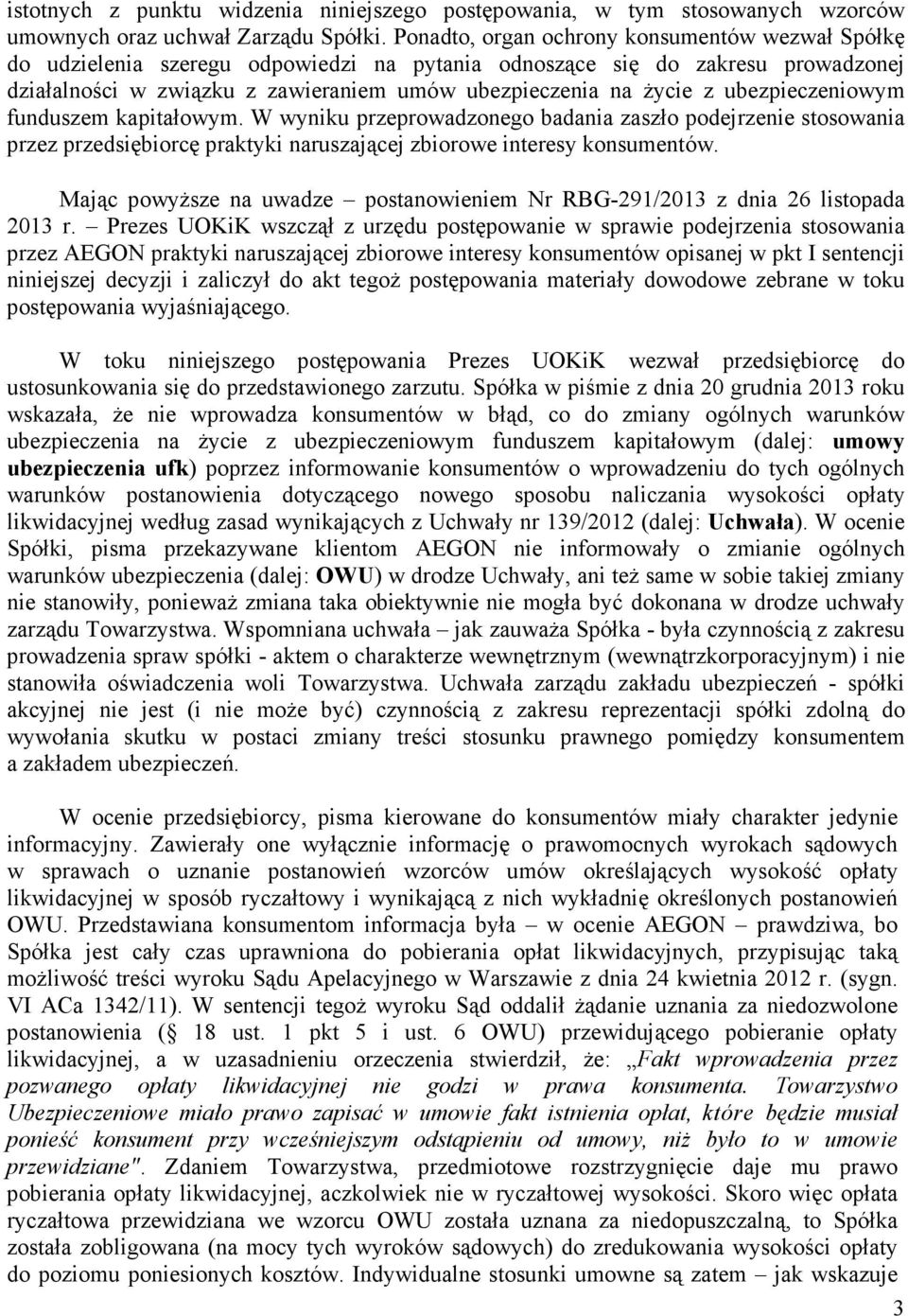 ubezpieczeniowym funduszem kapitałowym. W wyniku przeprowadzonego badania zaszło podejrzenie stosowania przez przedsiębiorcę praktyki naruszającej zbiorowe interesy konsumentów.