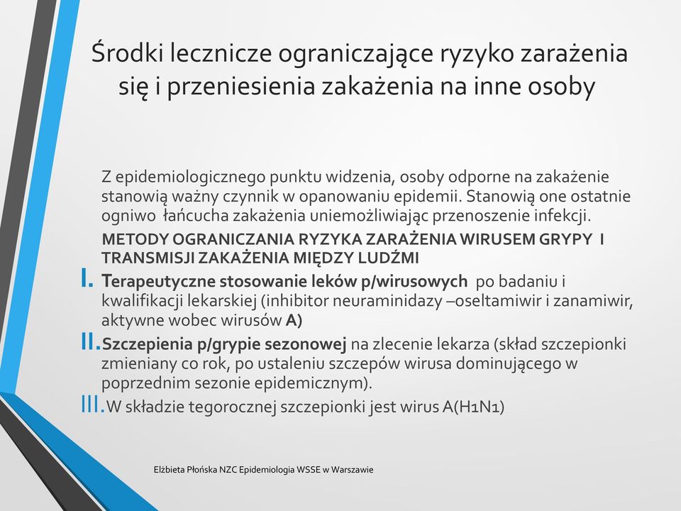 METODY OGRANICZANIA RYZYKA ZARAŻENIA WIRUSEM GRYPY I TRANSMISJI ZAKAŻENIA MIĘDZY LUDŹMI I.