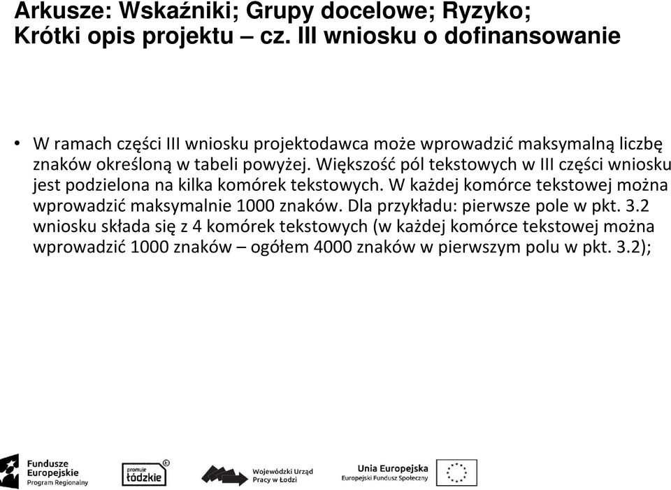 Większośćpól tekstowych w III części wniosku jest podzielona na kilka komórek tekstowych.