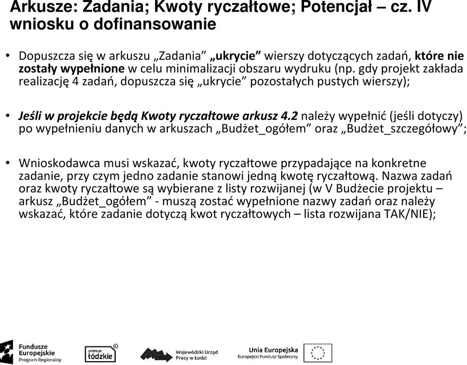 gdy projekt zakłada realizację 4 zadań, dopuszcza się ukrycie pozostałych pustych wierszy); Jeśli w projekcie będąkwoty ryczałtowe arkusz 4.