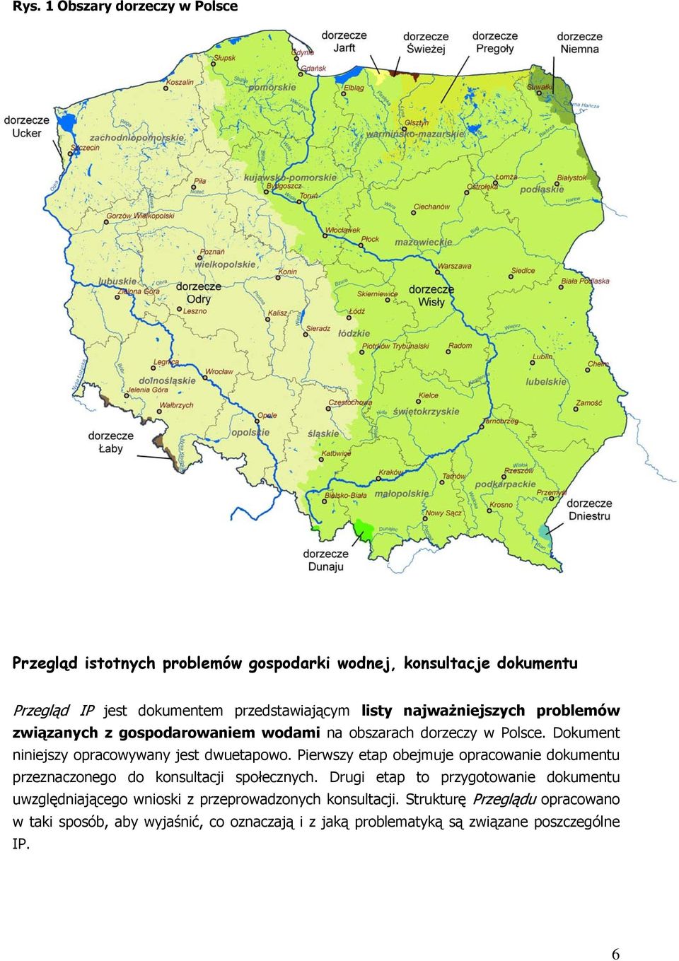 Pierwszy etap obejmuje opracowanie dokumentu przeznaczonego do konsultacji społecznych.