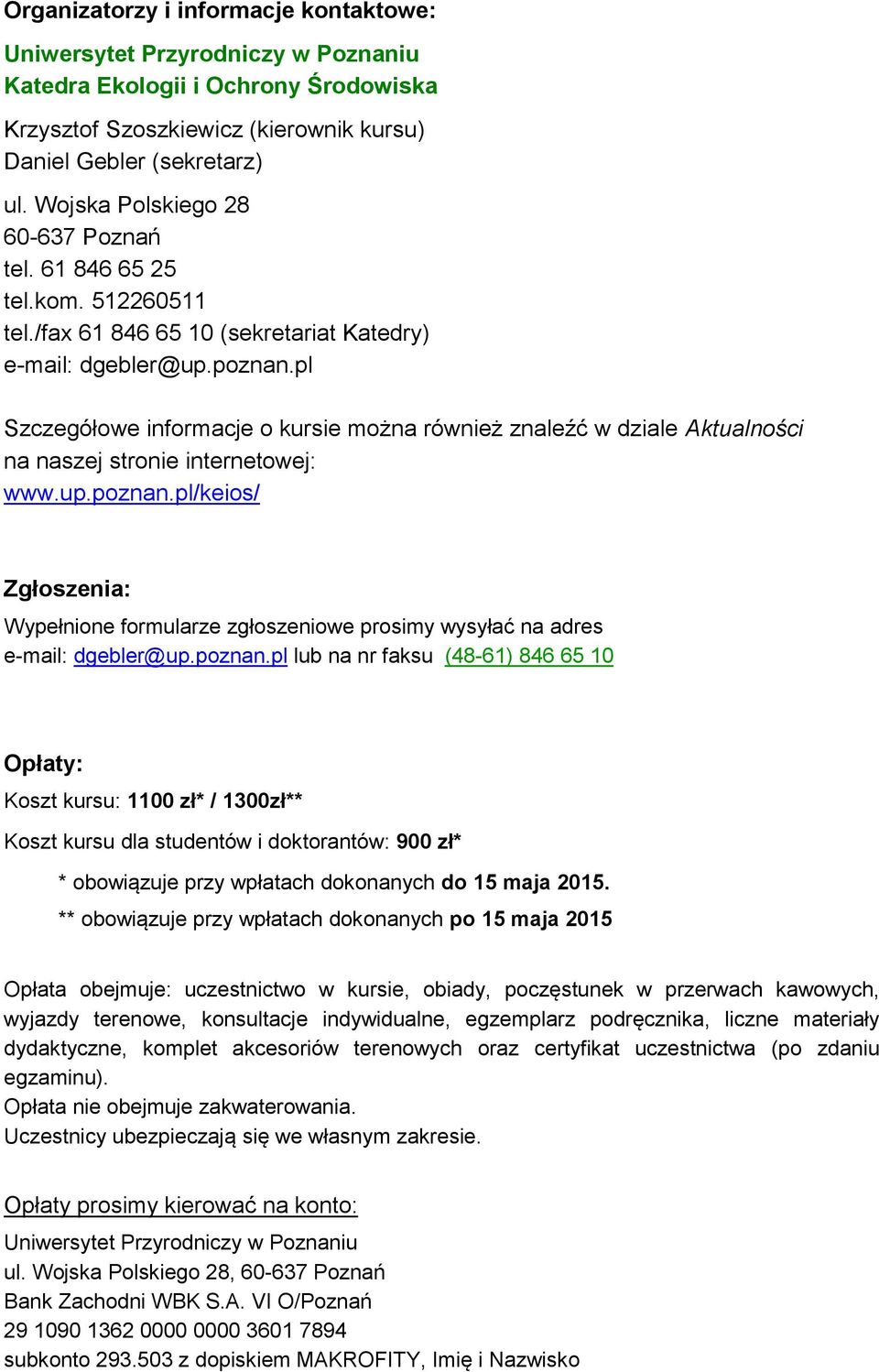 pl Szczegółowe informacje o kursie można również znaleźć w dziale Aktualności na naszej stronie internetowej: www.up.poznan.