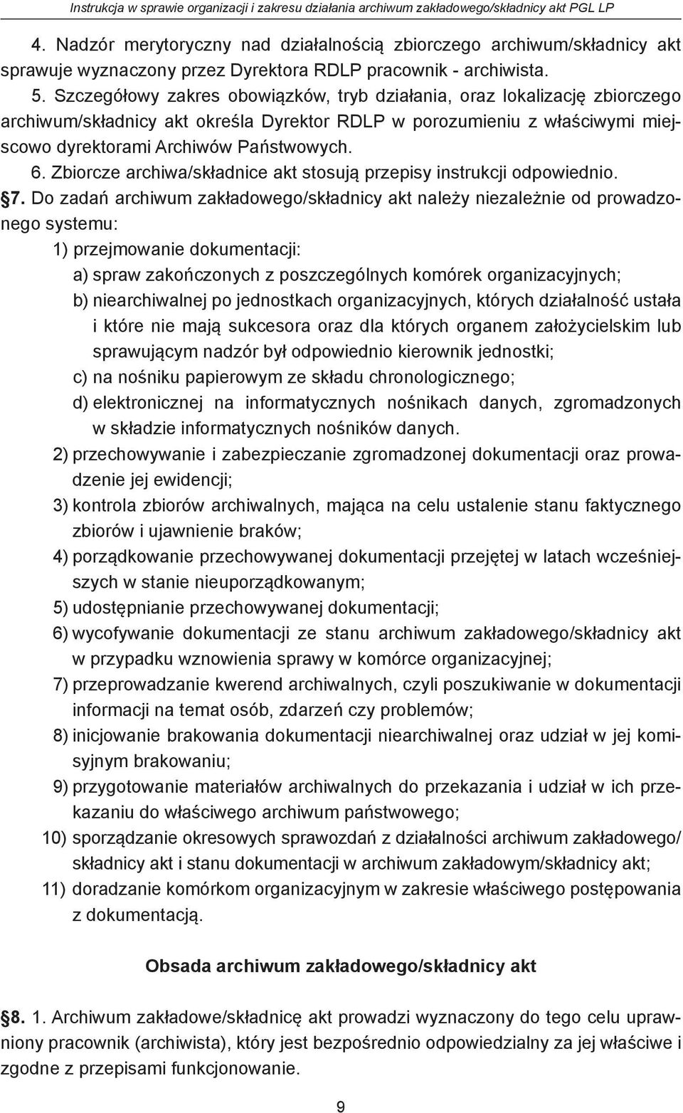 Zbiorcze archiwa/składnice akt stosują przepisy instrukcji odpowiednio. 7.